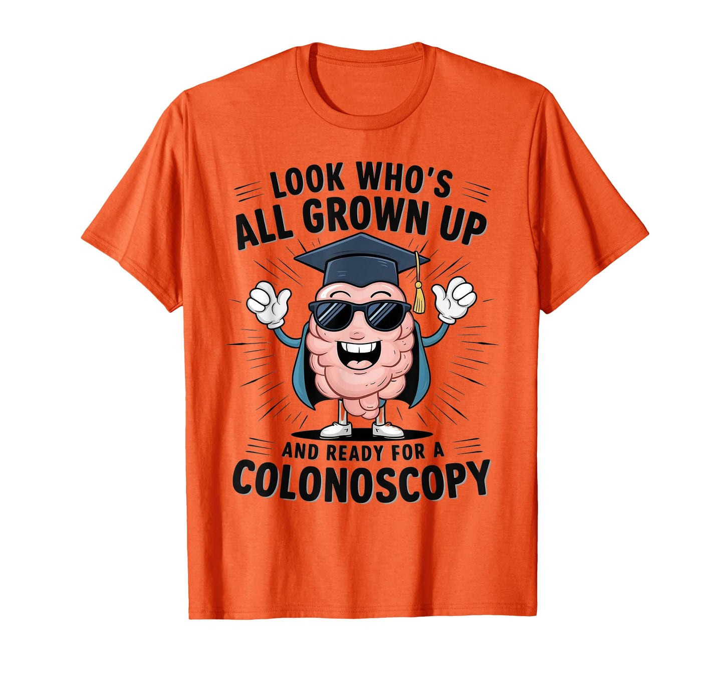 Colon Look Who's All Grown Up And Ready For A Colonoscopy T-Shirt