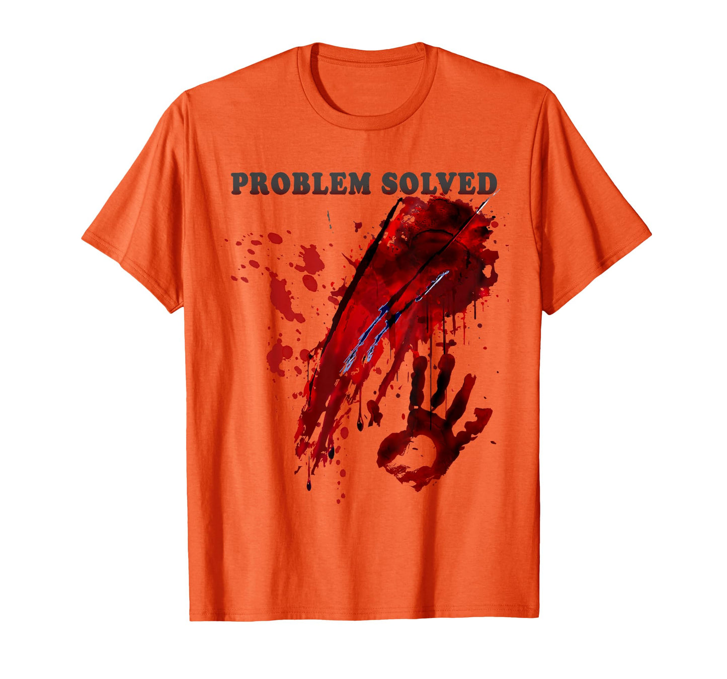Problem Solved Bloody Shirt Blood Stained Hand Splatter T-Shirt