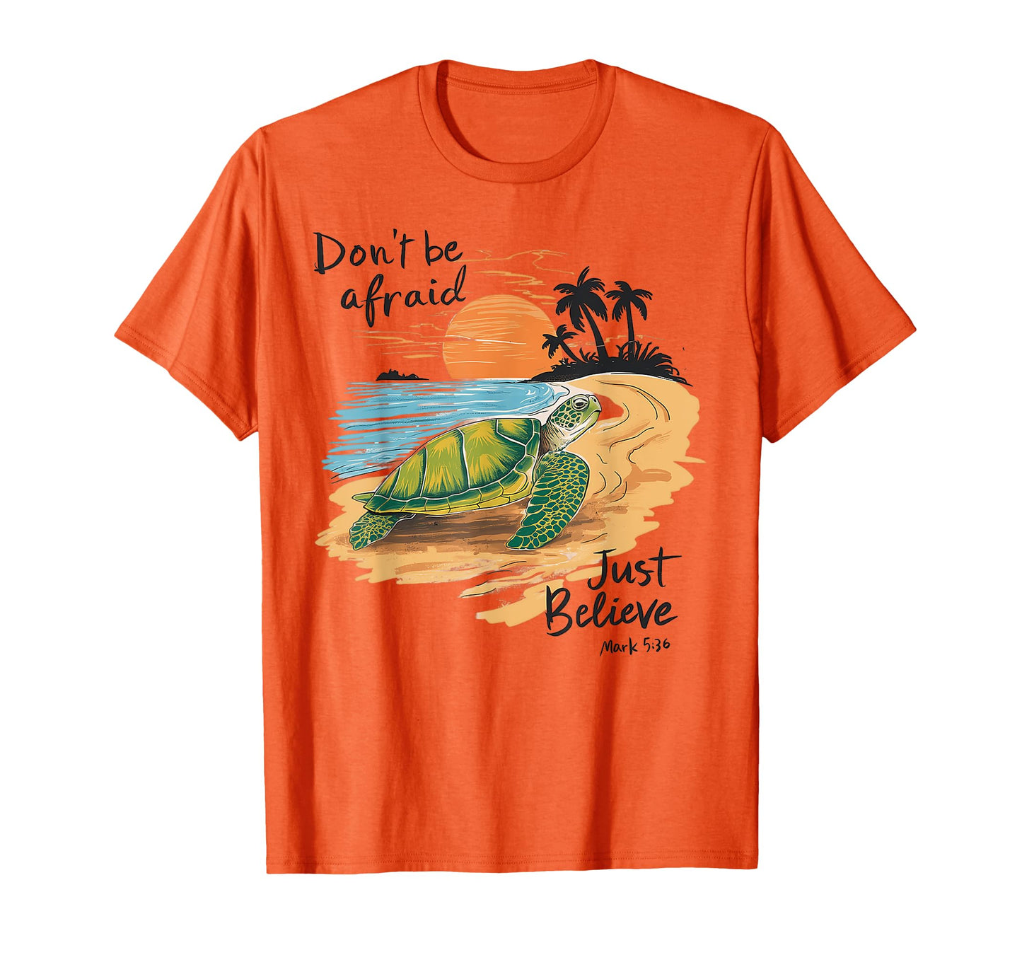 Don't Be Afraid Just Believe Turtle Beach Men Women T-Shirt