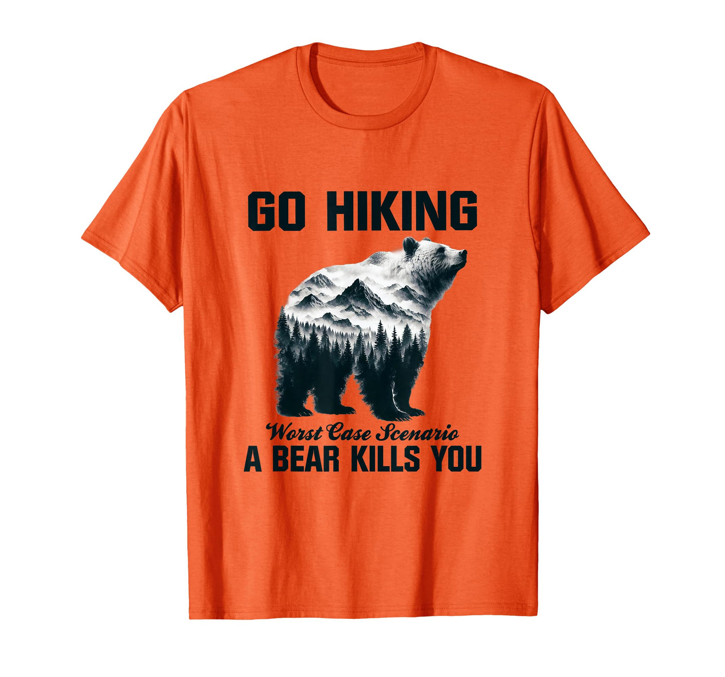 Go Hiking Worst Case Scenario A Bear Kills You Camping Hiker T-Shirt