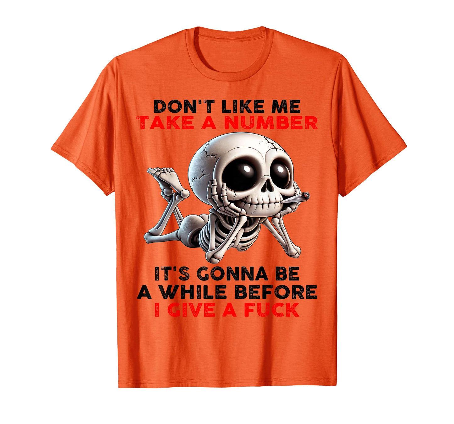 Skull Don't Like Me Take A Number It's Gonna Be A While T-Shirt