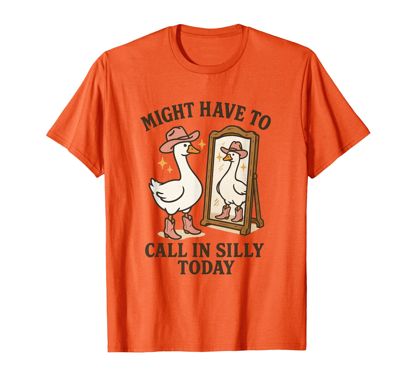 Might Have To Call In Silly Today Funny Silly Goose Cowboy T-Shirt
