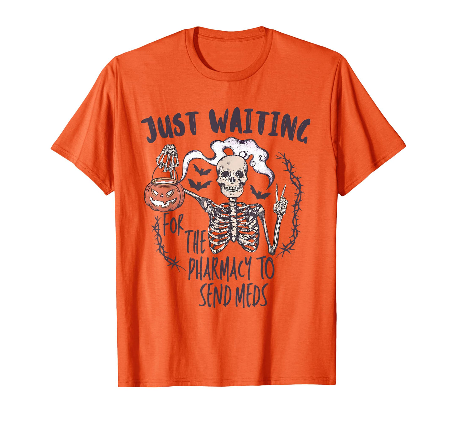 Funny Skeleton Just Waiting for the Pharmacy to Send Meds T-Shirt