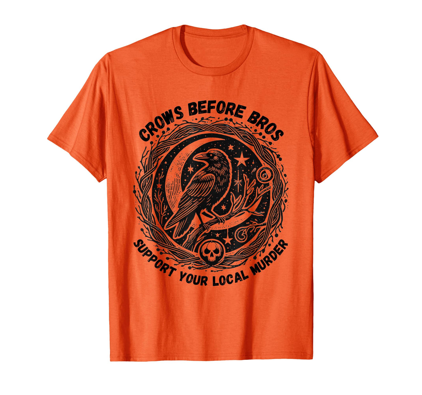 Crows Before Bros Support Your Local Murder Funny Halloween T-Shirt