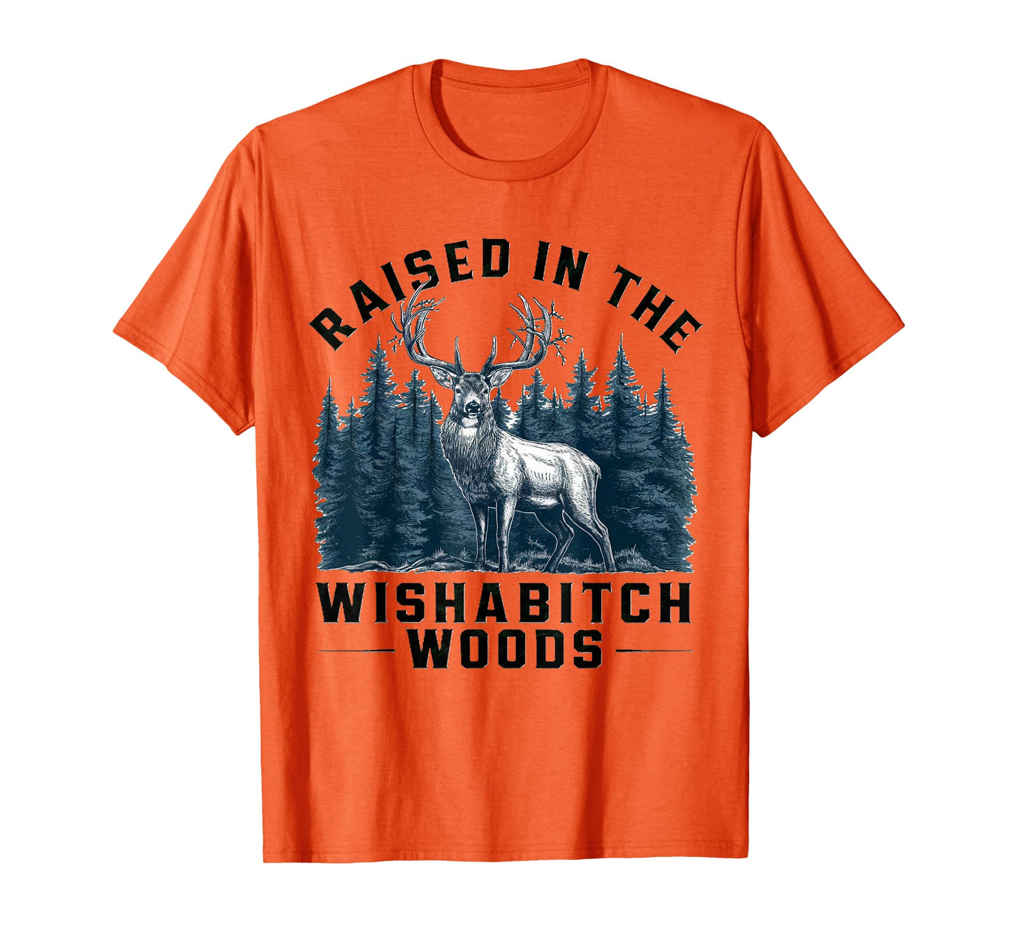 Funny camping raised in the wishabitch woods for camp lover T-Shirt
