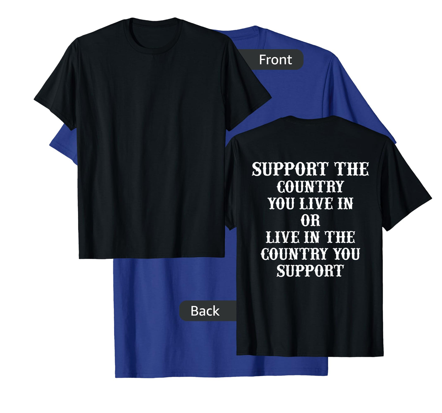 Support The Country You Live In Or Live In The Country You T-Shirt