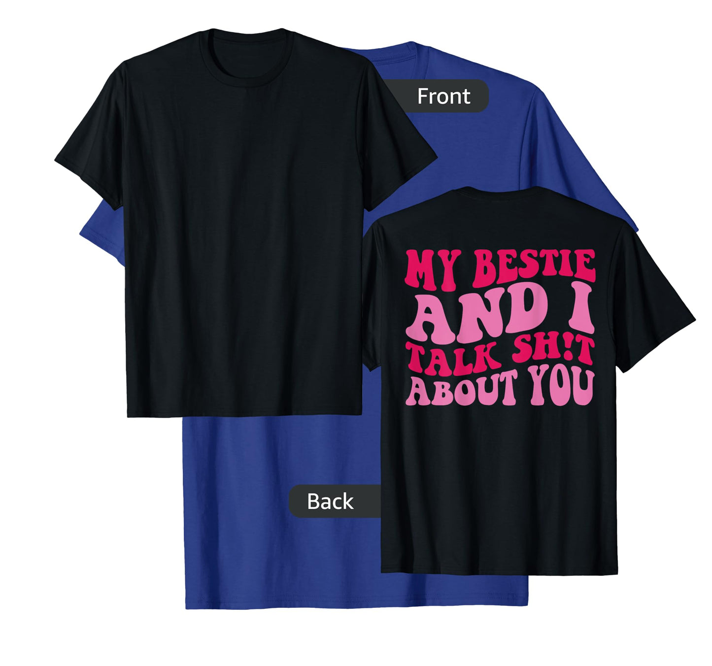 My bestie and i talk shit about you T-Shirt