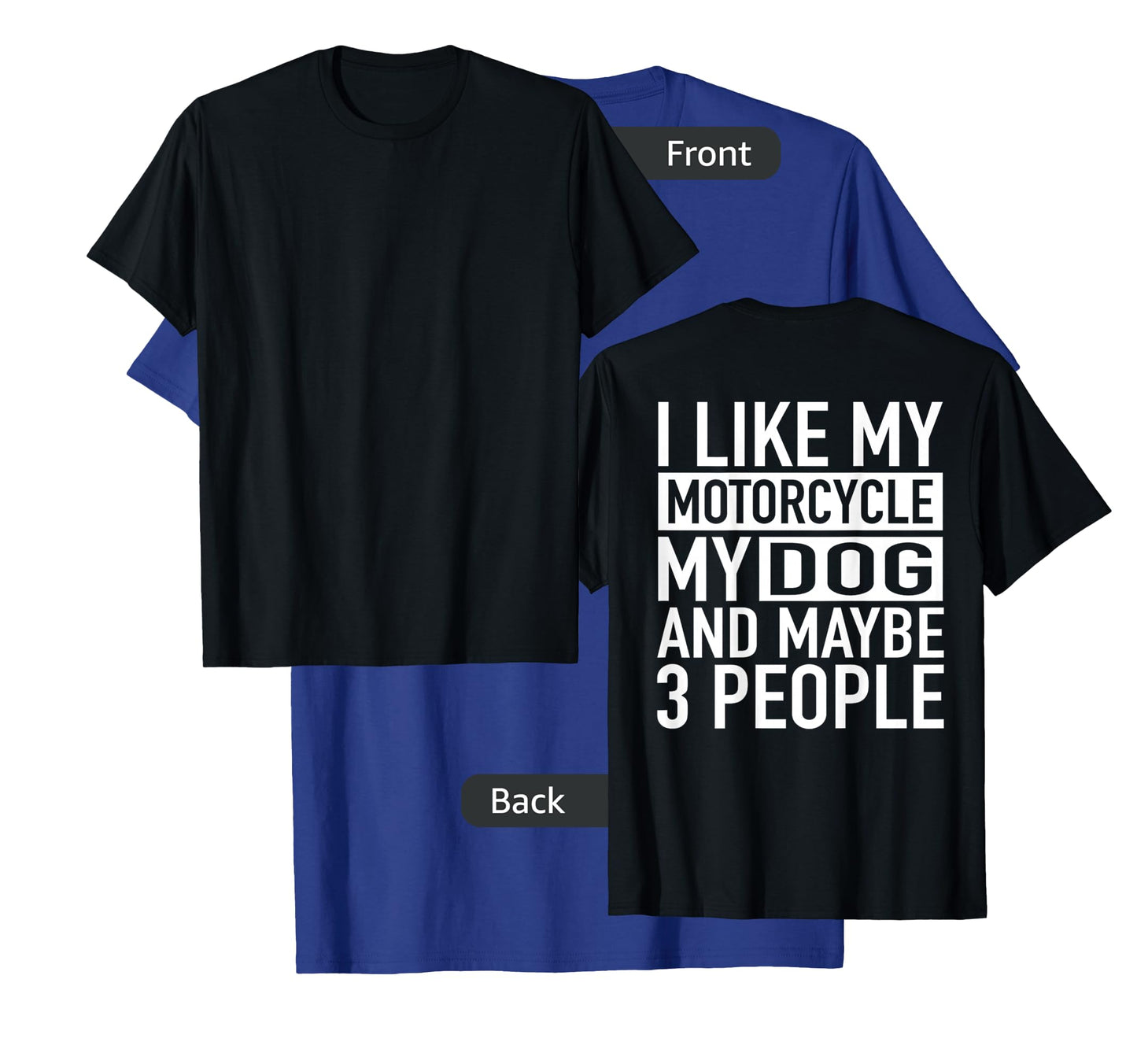 Funny Biker Shirt I Like My Motorcycle, Dog & Maybe 3 People T-Shirt