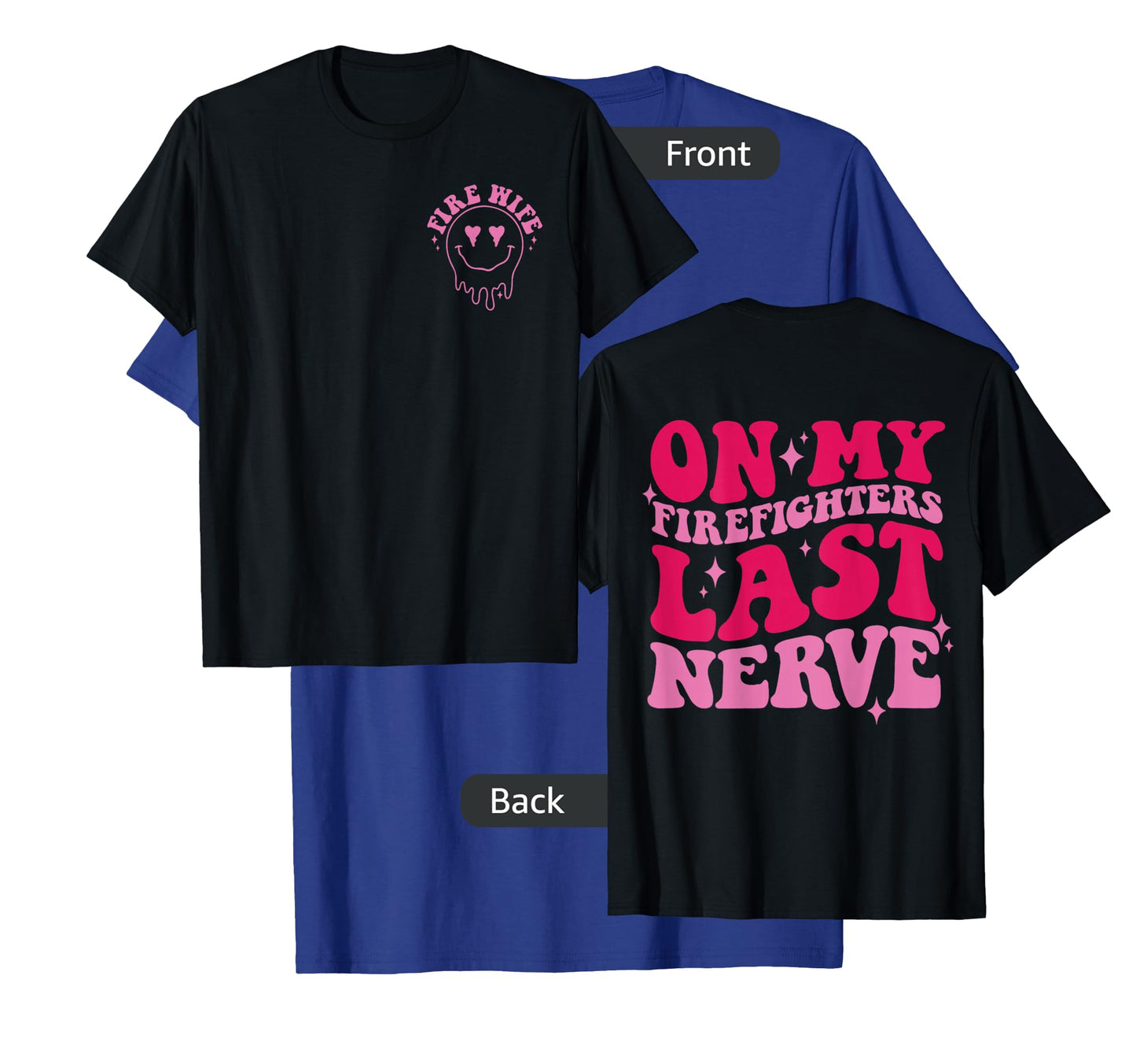 On My Firefighters Last Nerve Front & Back T-Shirt