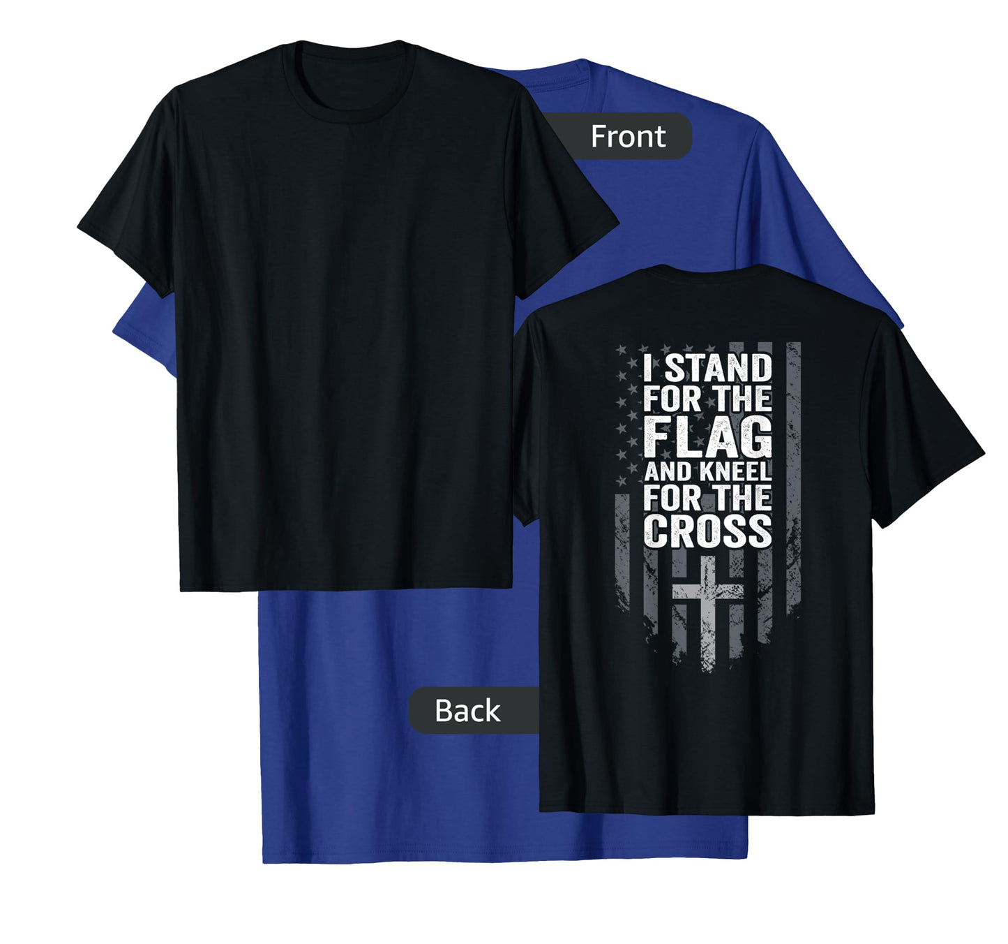 I Stand for The Flag and Kneel for The Cross - USA (ON Back) T-Shirt
