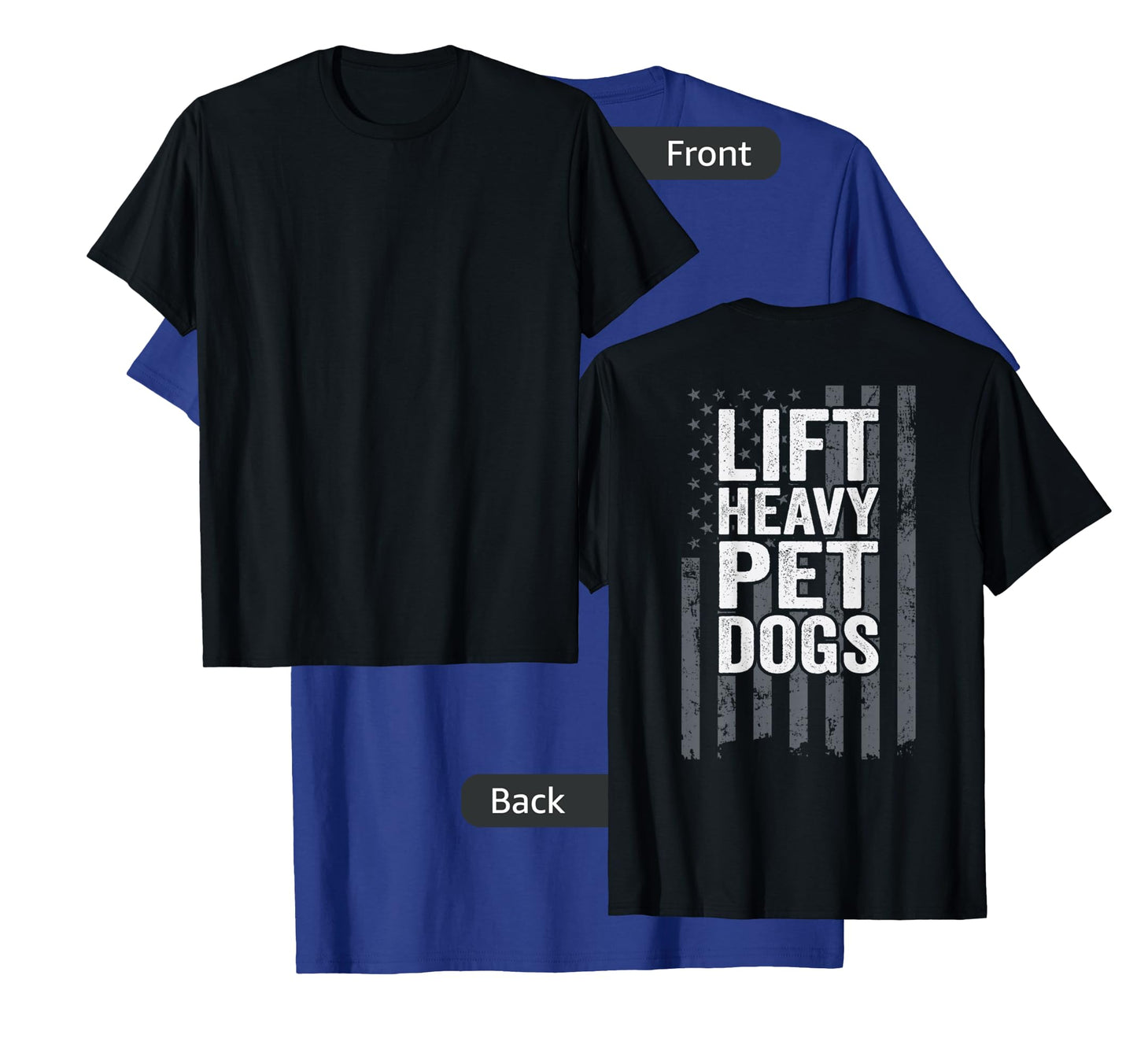 Lift Heavy Pet Dogs - Funny Dog Workout Fitness - ON BACK T-Shirt