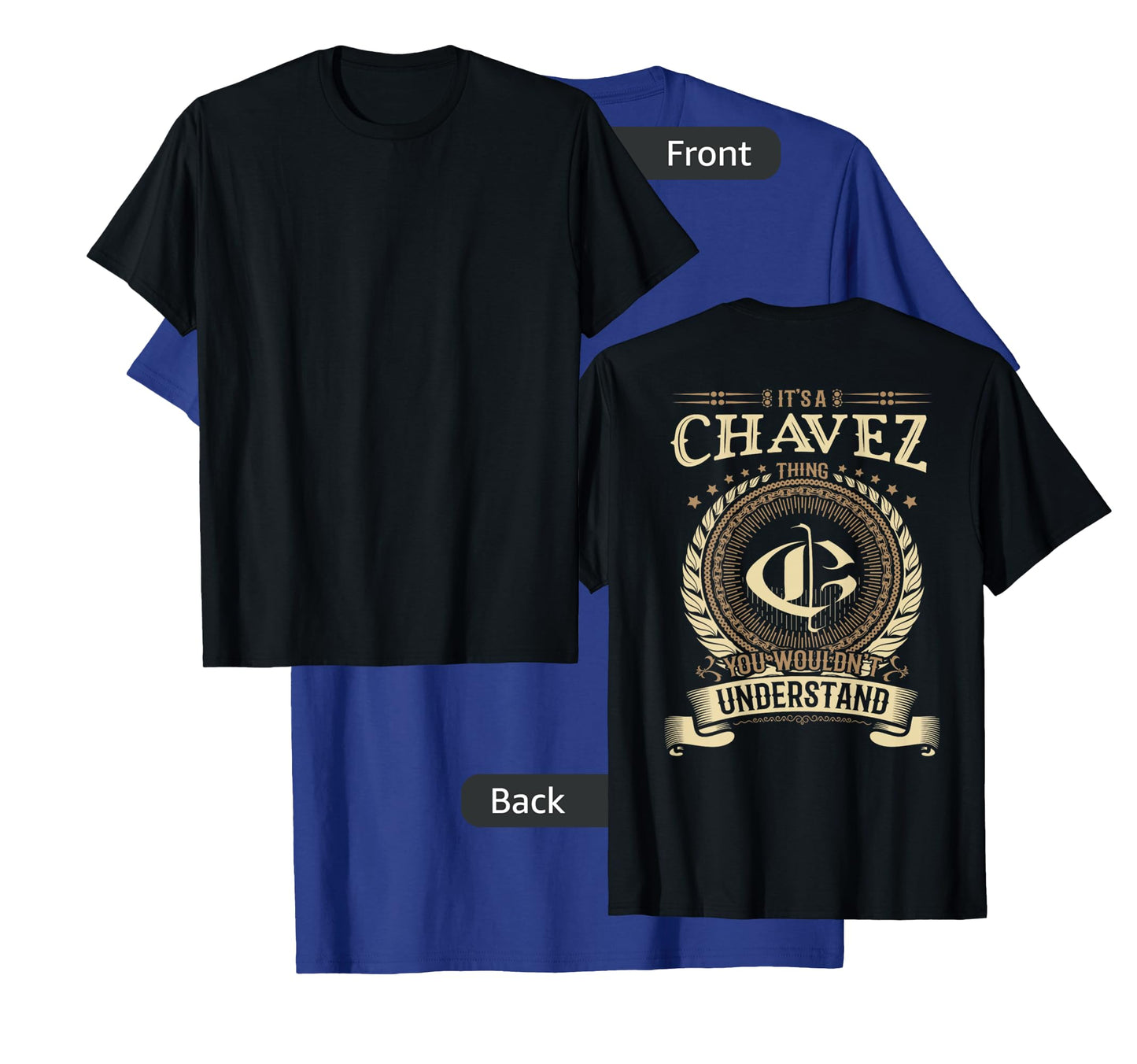 Chavez Thing You Wouldn't Understand Family BACKPRINT T-Shirt