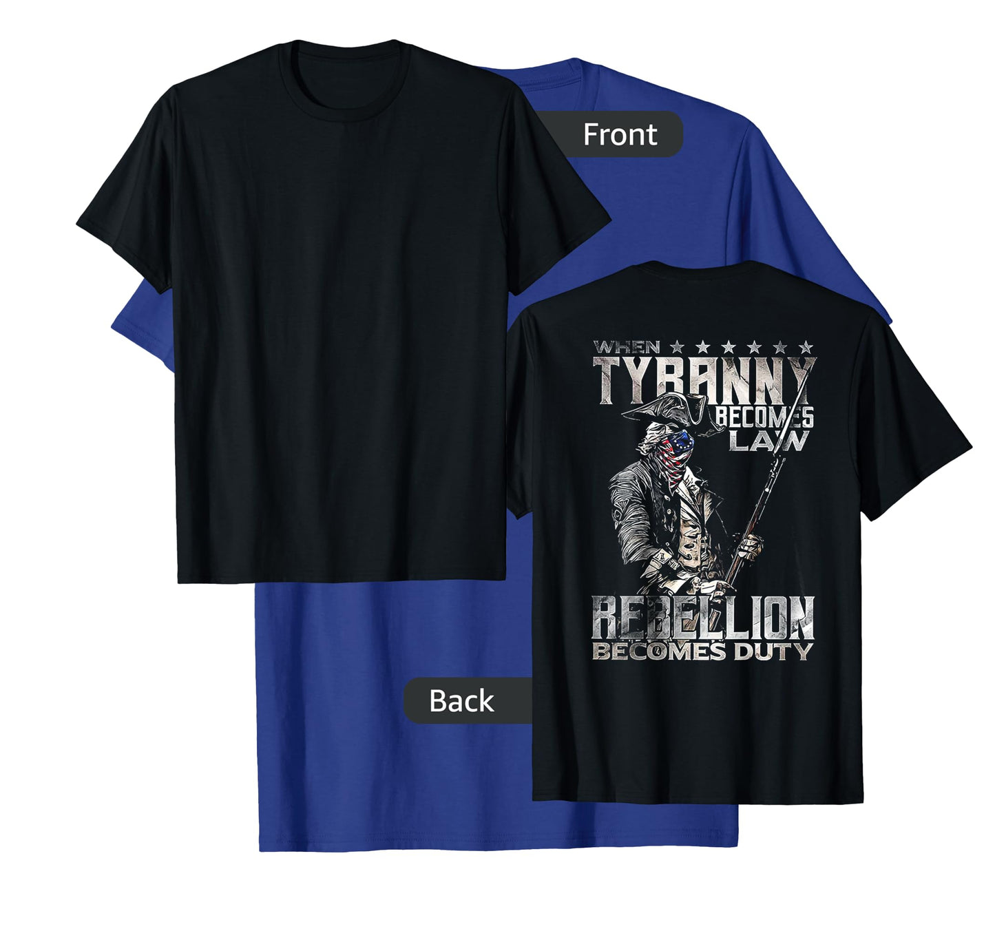 When Tyranny Becomes Law Rebellion Becomes Duty (on back) T-Shirt