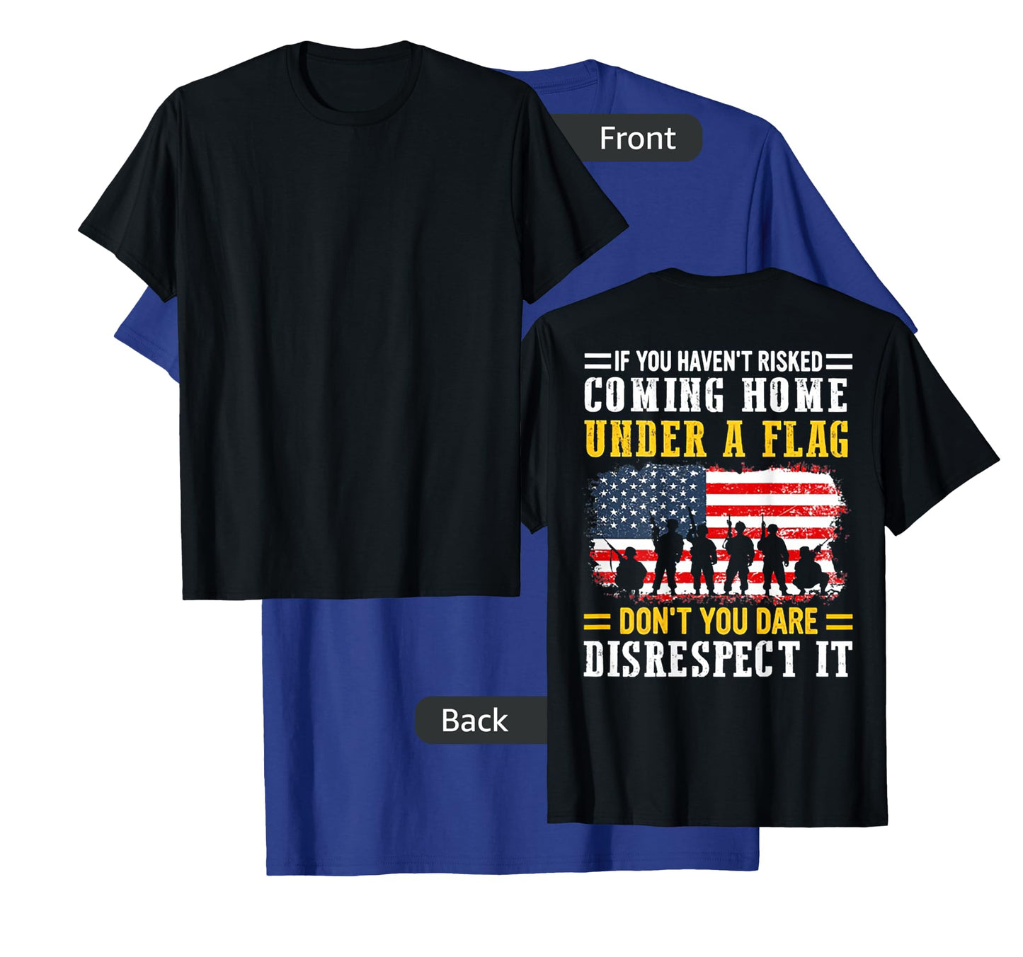 If You Haven't Risked Coming Home Under A Flag (on back) T-Shirt
