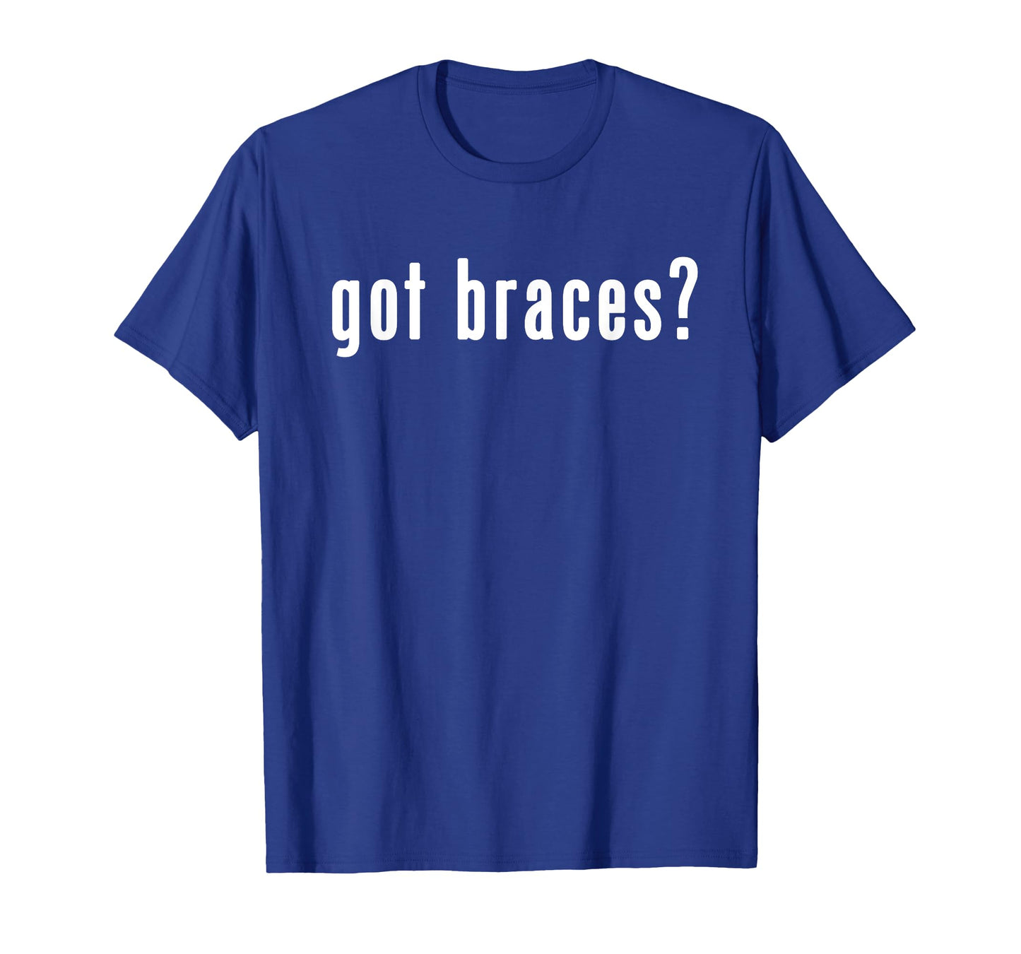 Got Braces? | Shirt for the orthodontist or brace face T-Shirt
