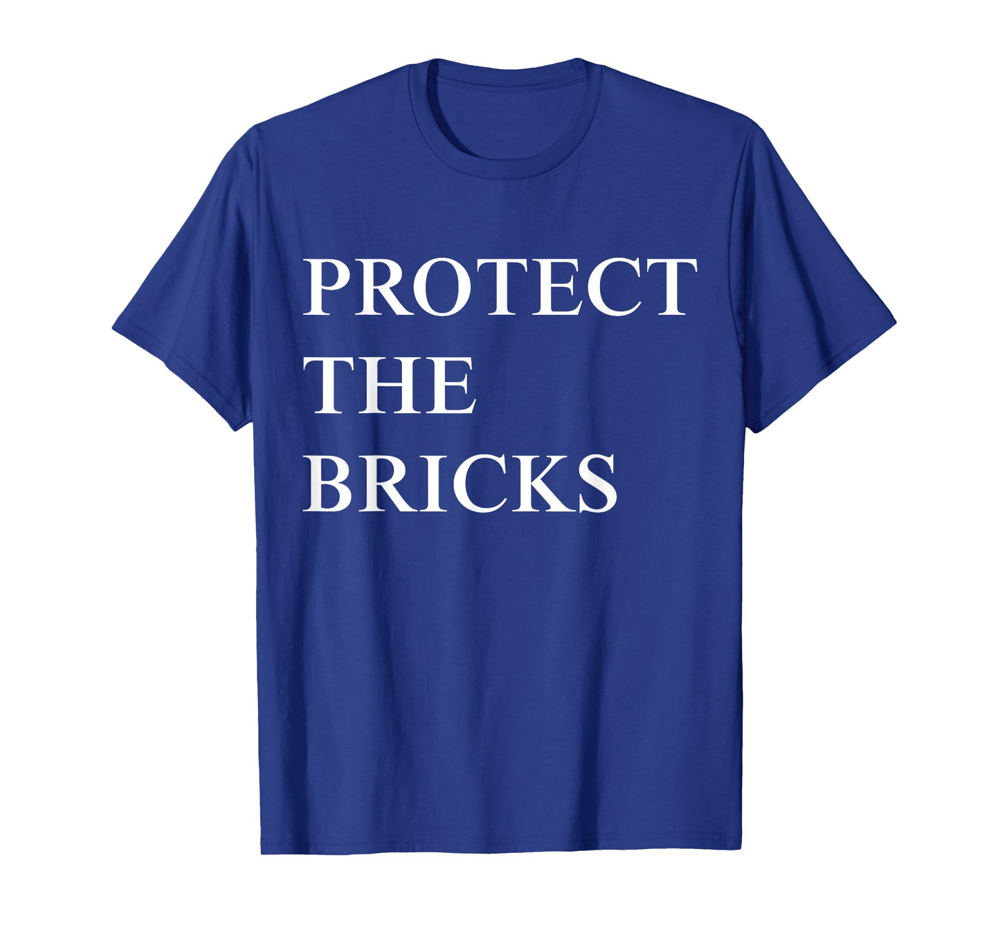Protect The Bricks T-Shirt