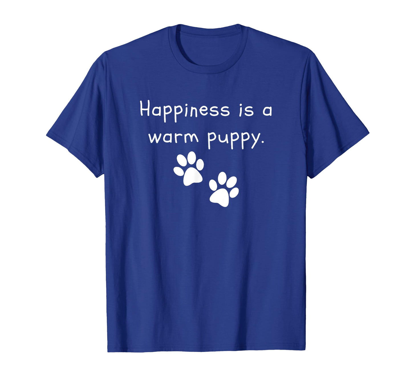 Happiness is a warm puppy Dog Lover Funny T-Shirt