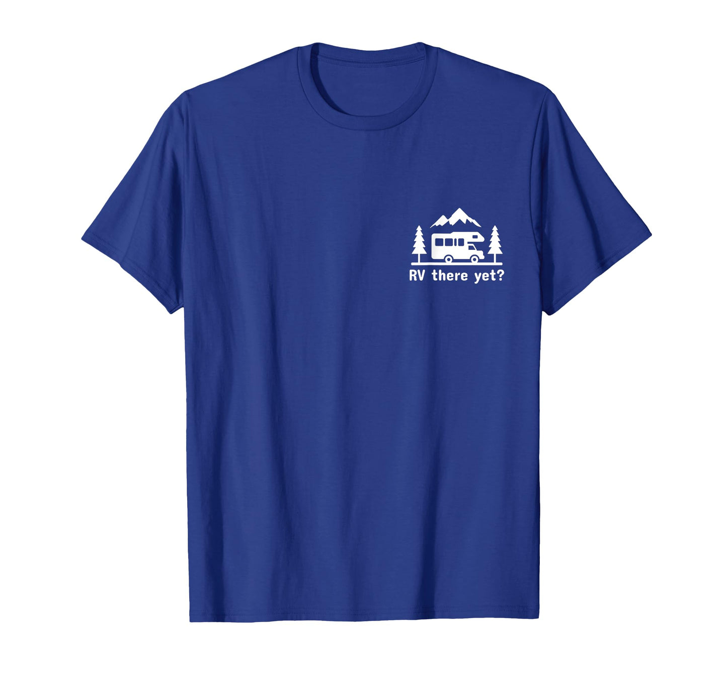 RV There Yet? Funny Camping Nature Lover Motorhome Camper T-Shirt