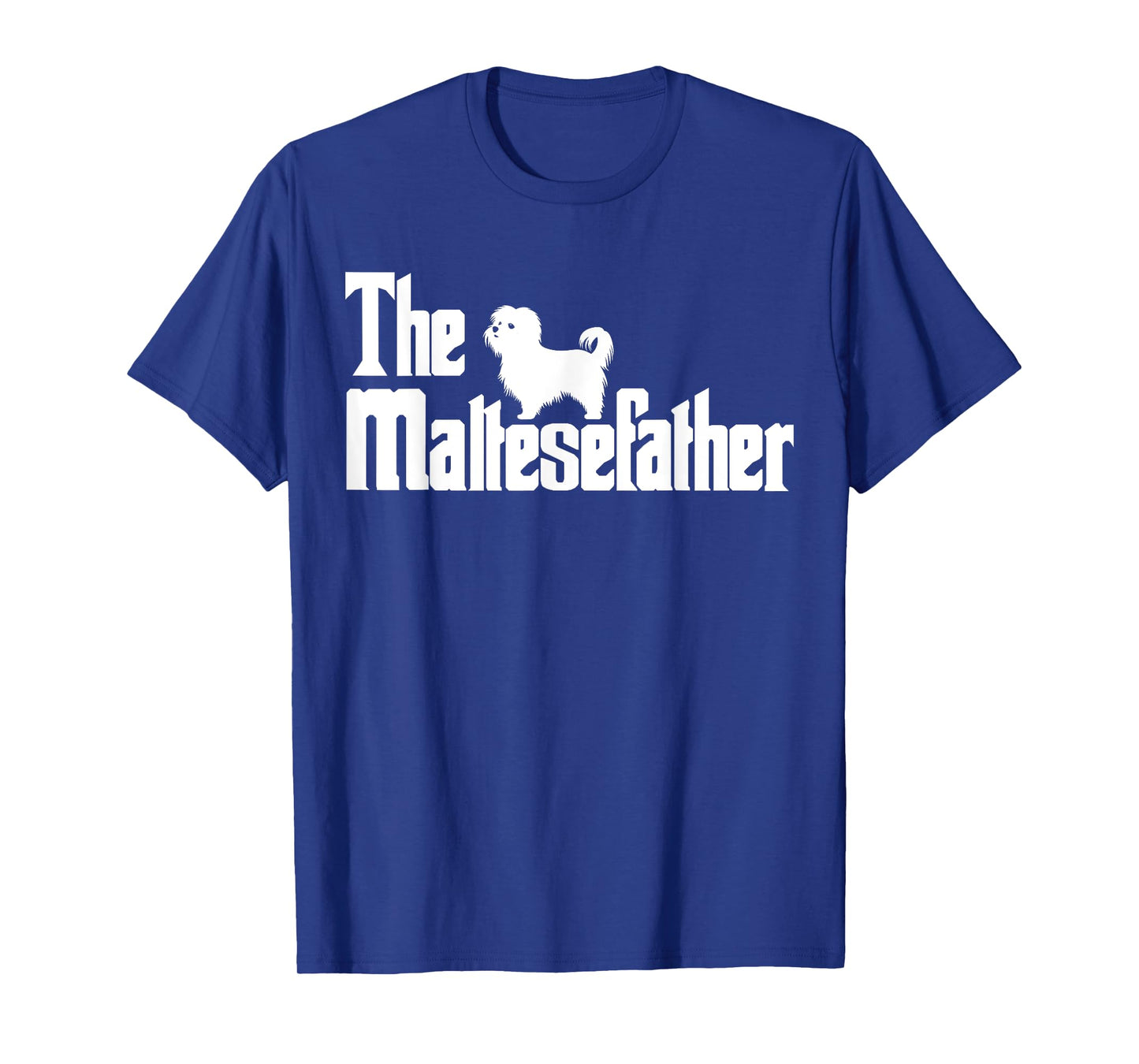The MalteseFather Funny Maltese Dad Men | Dog Lover Gifts T-Shirt