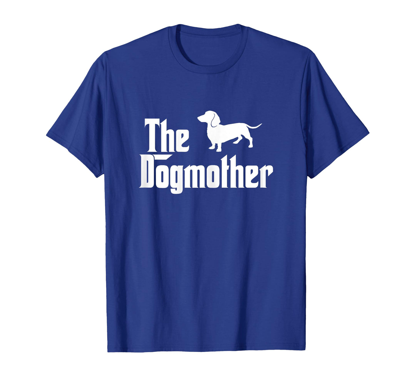 The Dogmother Funny Dogs Lover Dachshund T-Shirt