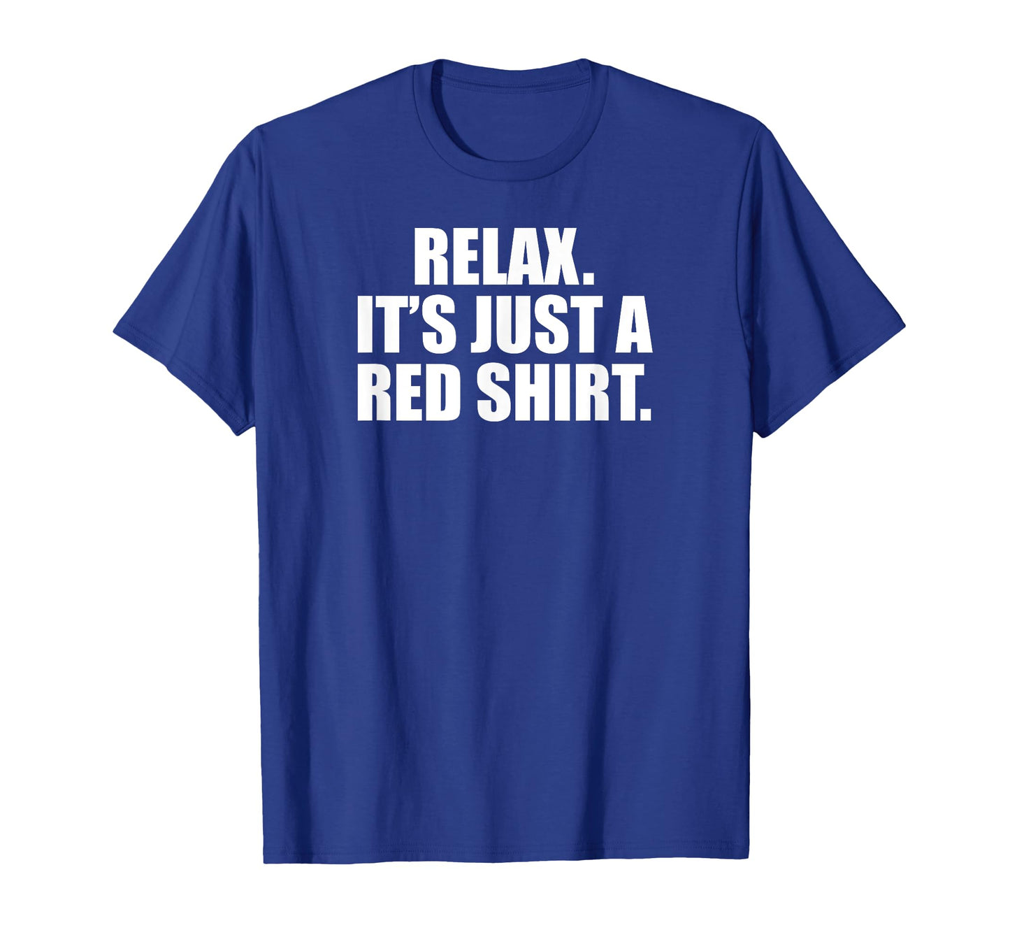 Relax It's Just A Red T-Shirt