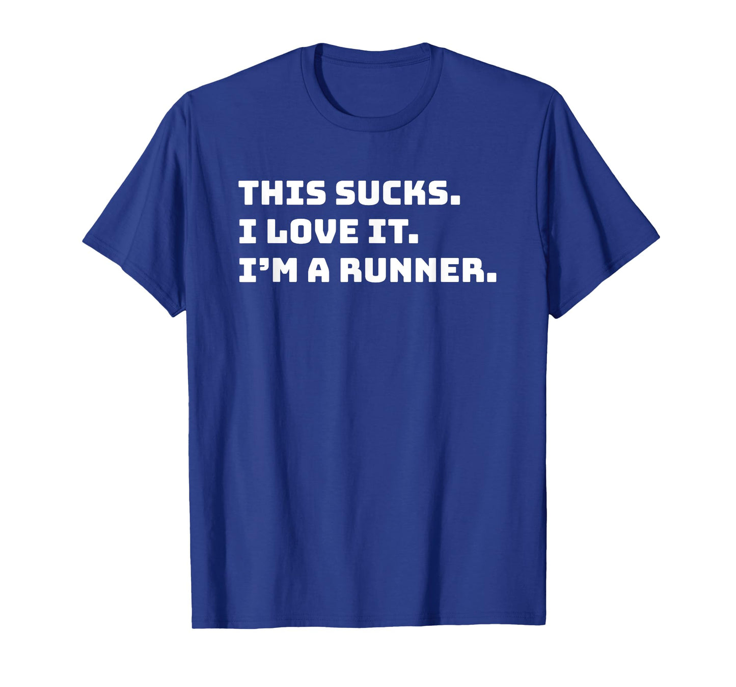 This Sucks I Love It I'm A Runner Shirt Funny Runners Gift T-Shirt
