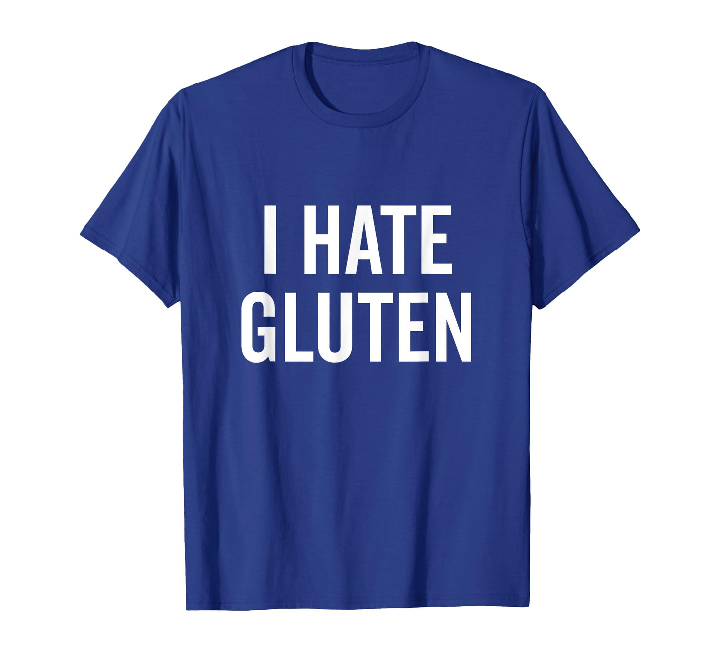 I Hate Gluten Funny Anti-Gluten Humor T-Shirt