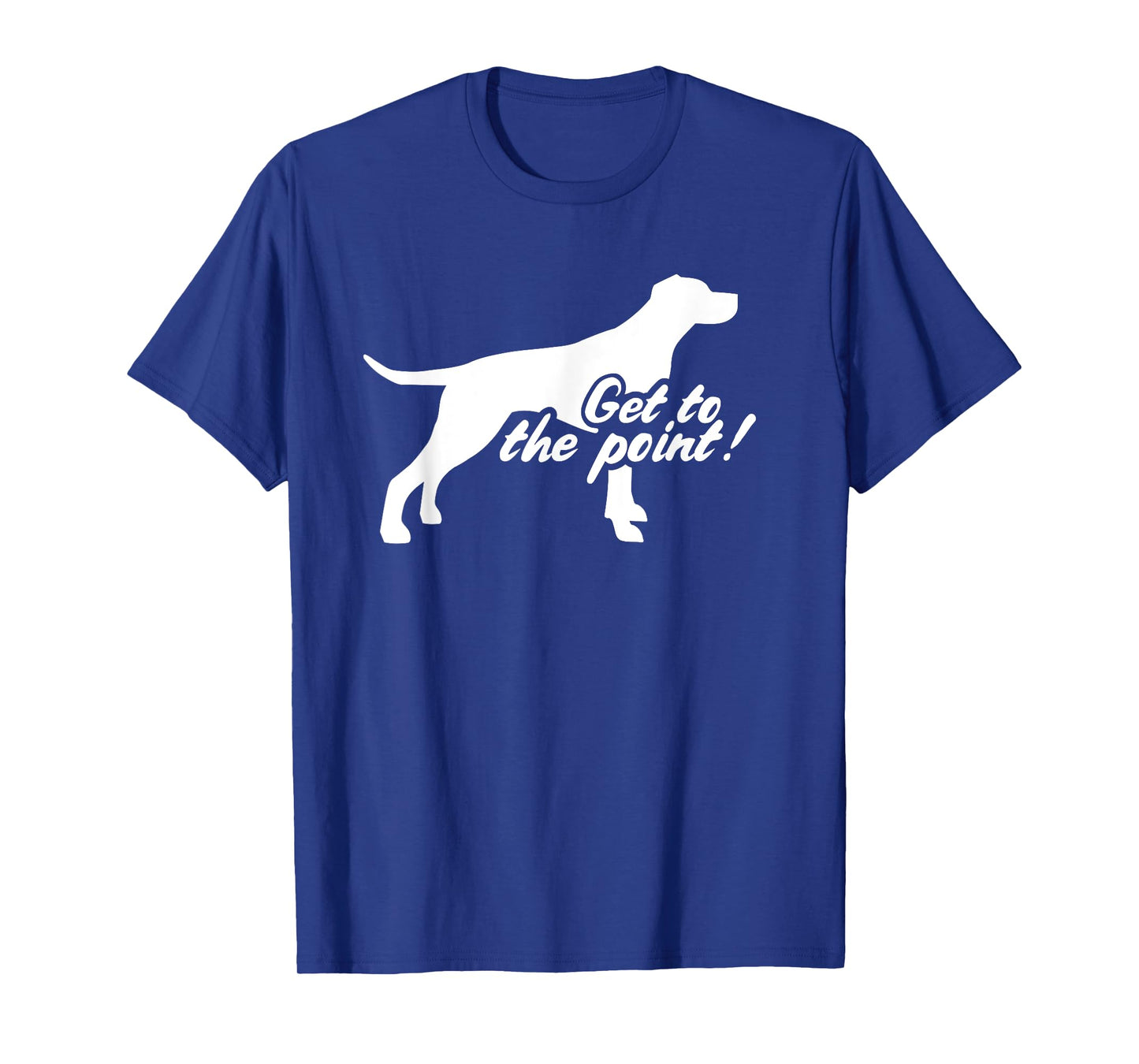 English Pointer get to the point T-Shirt