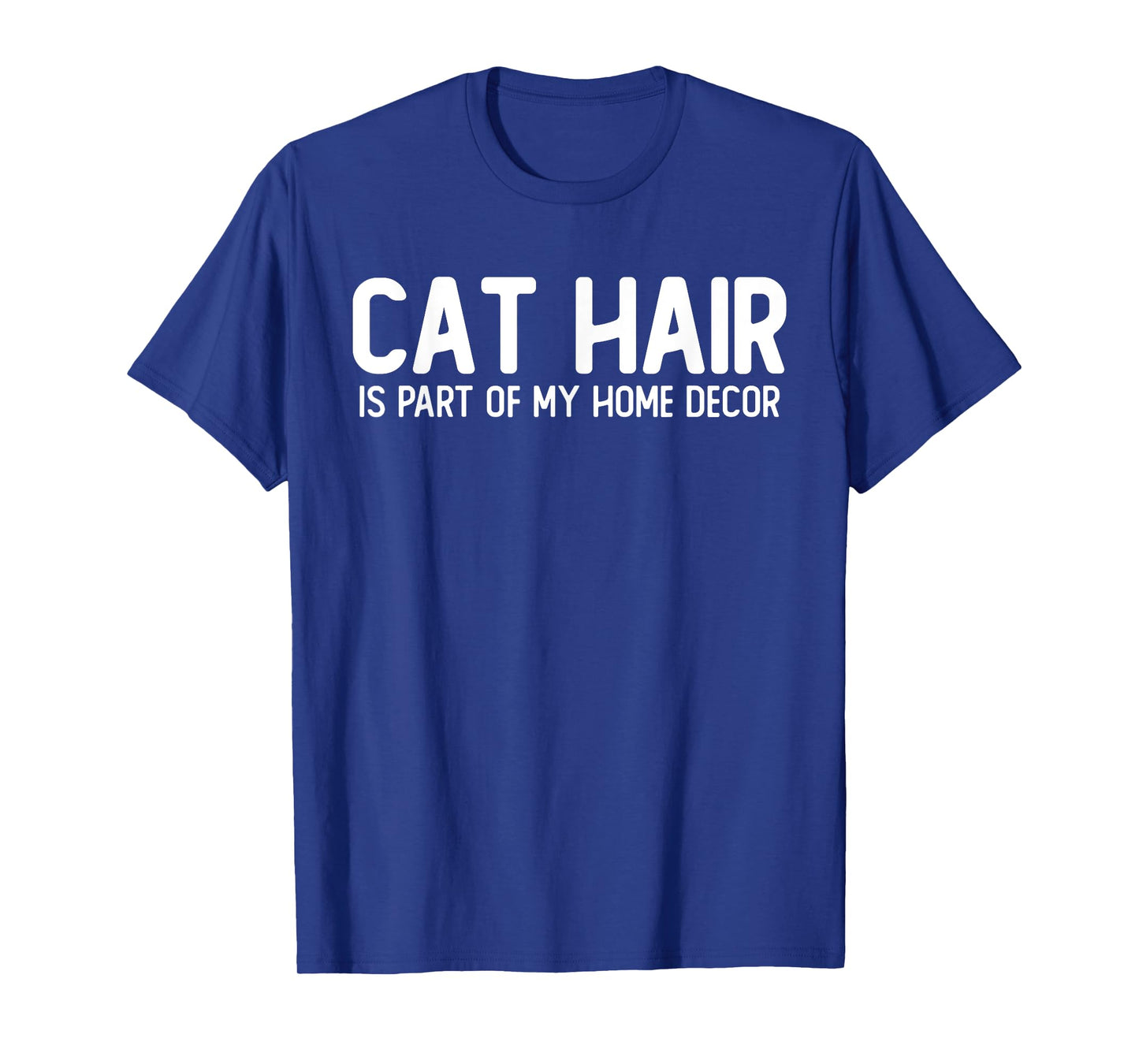 Cat Hair is Part of My Home Decor T-Shirt