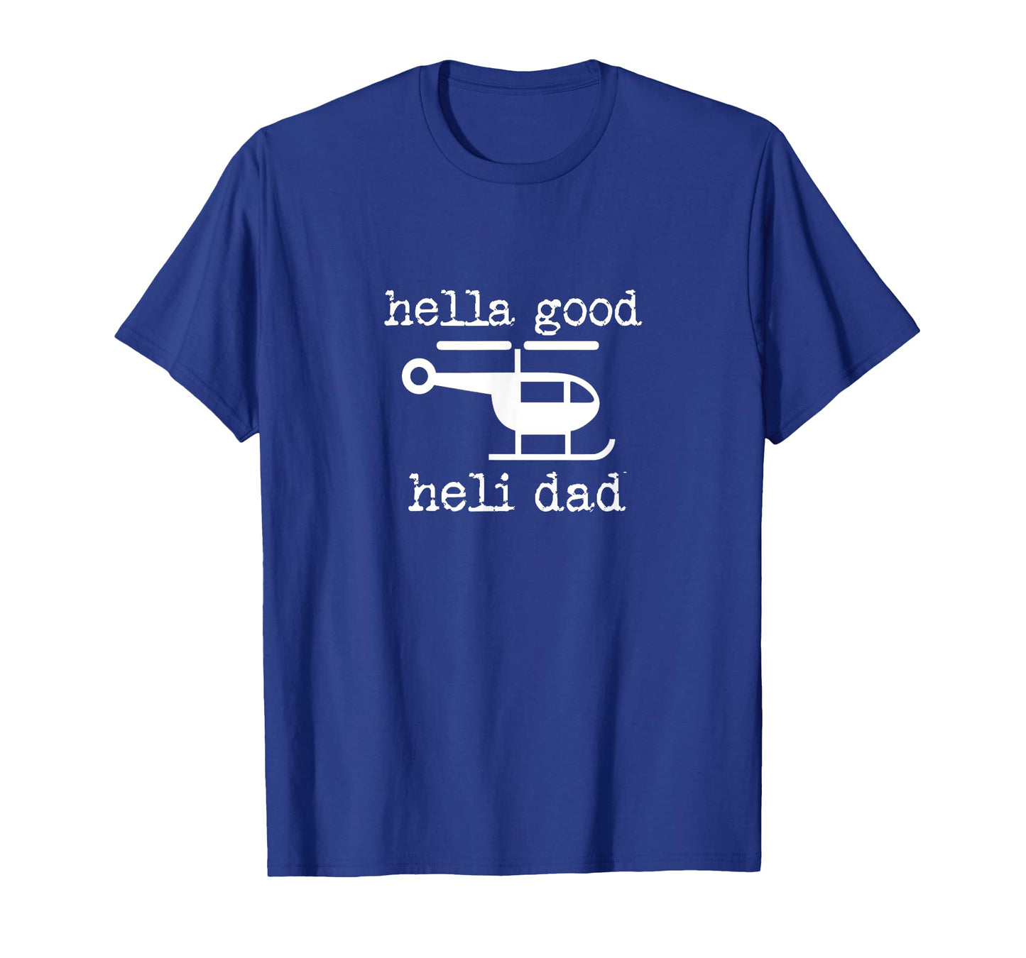 Mens Dad Father's Day Pilot Hella Good Heli Pilot T-Shirt