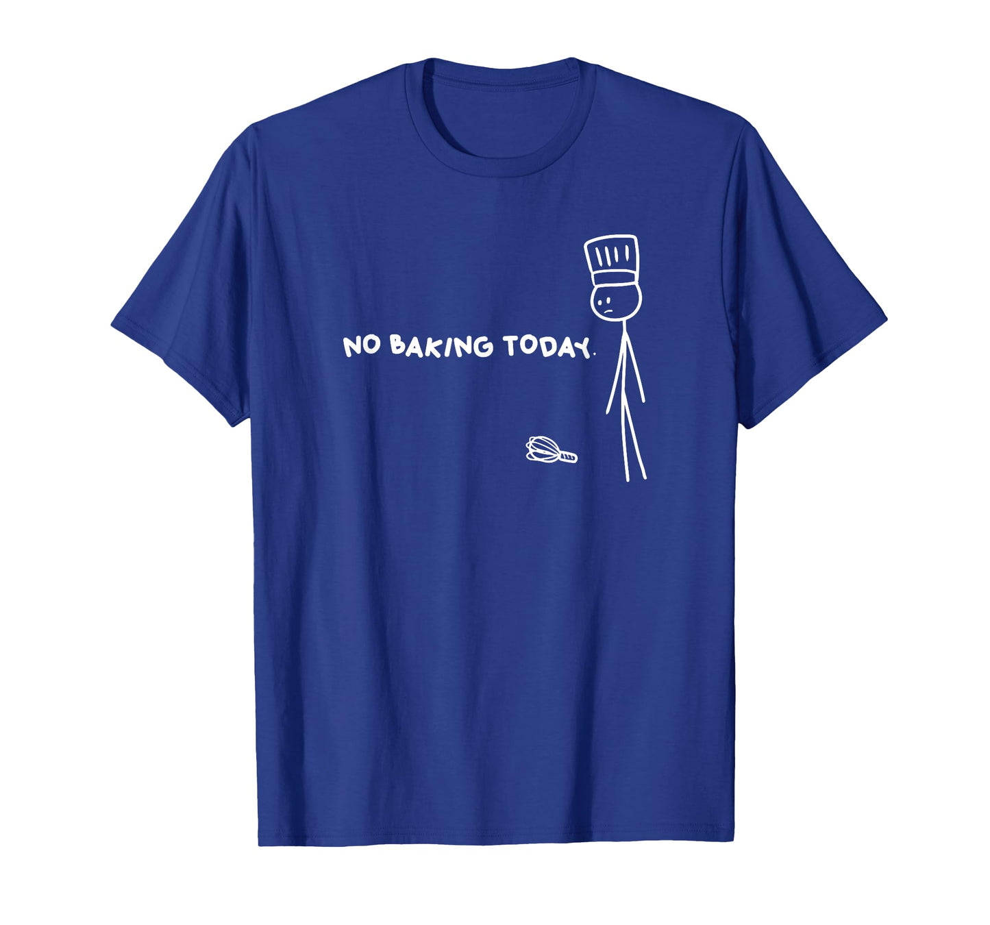 No Baking Today Minimalist Sad Baker Design T-Shirt
