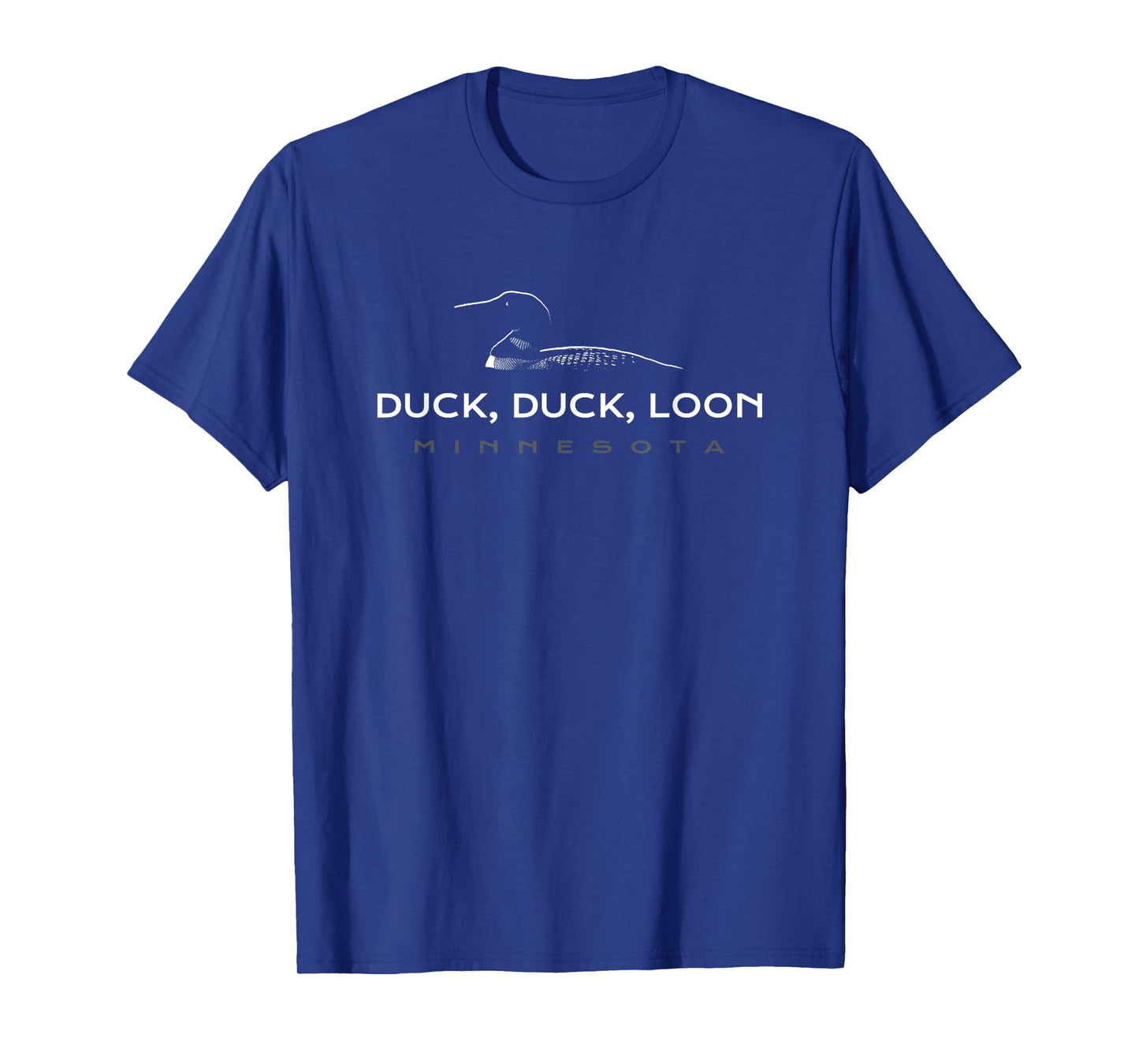 Funny Minnesota - Duck Duck Loon - Funny Loon T-Shirt