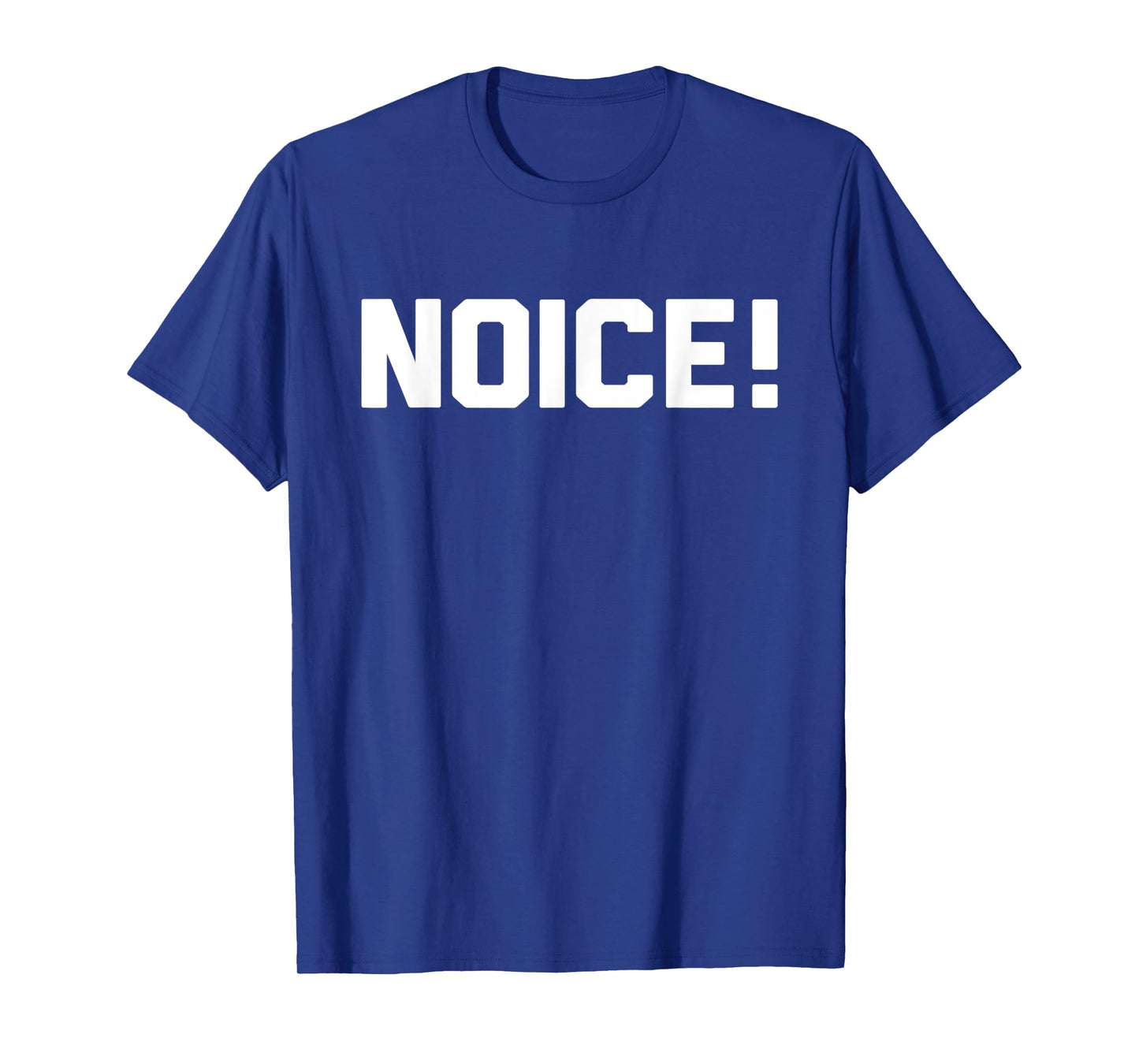 Noice! T-Shirt Novelty Gift T-Shirt