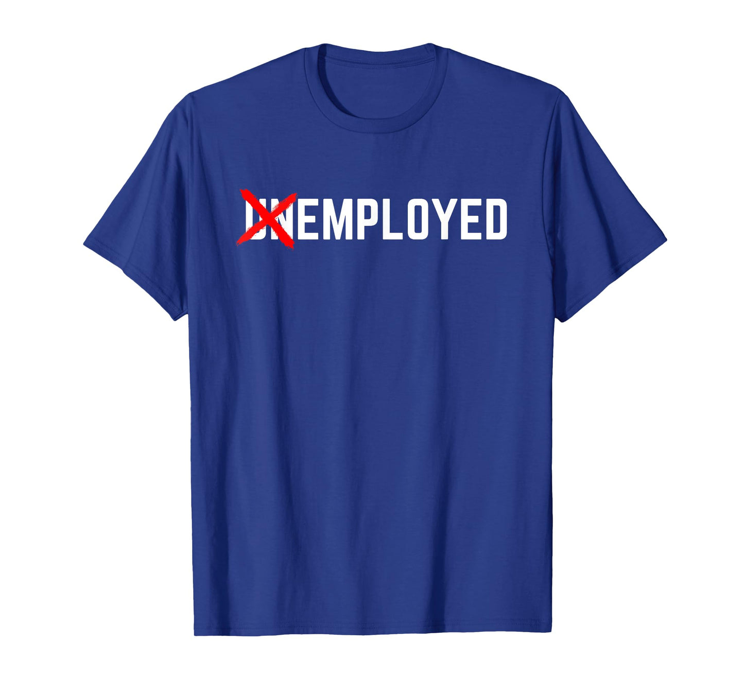 Employed Funny New Job First Job Men Woman Congrats Gift T-Shirt