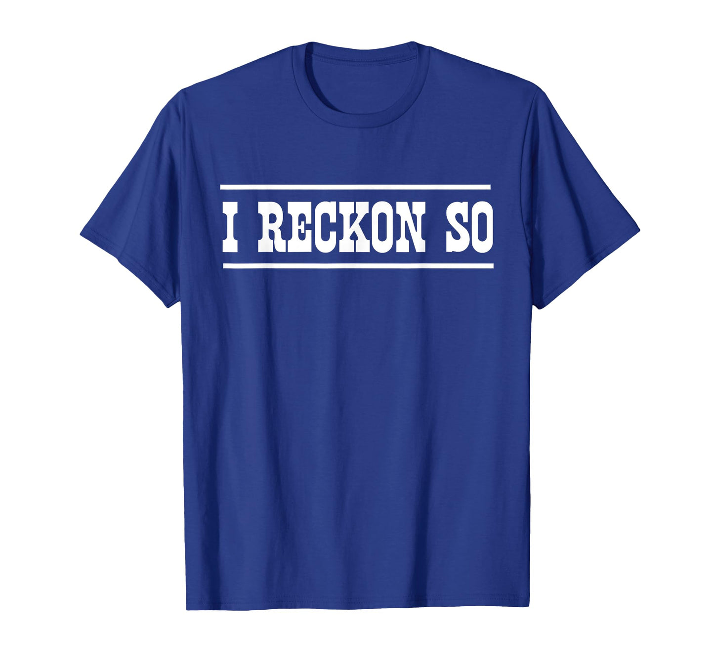 I reckon so t-shirt T-Shirt
