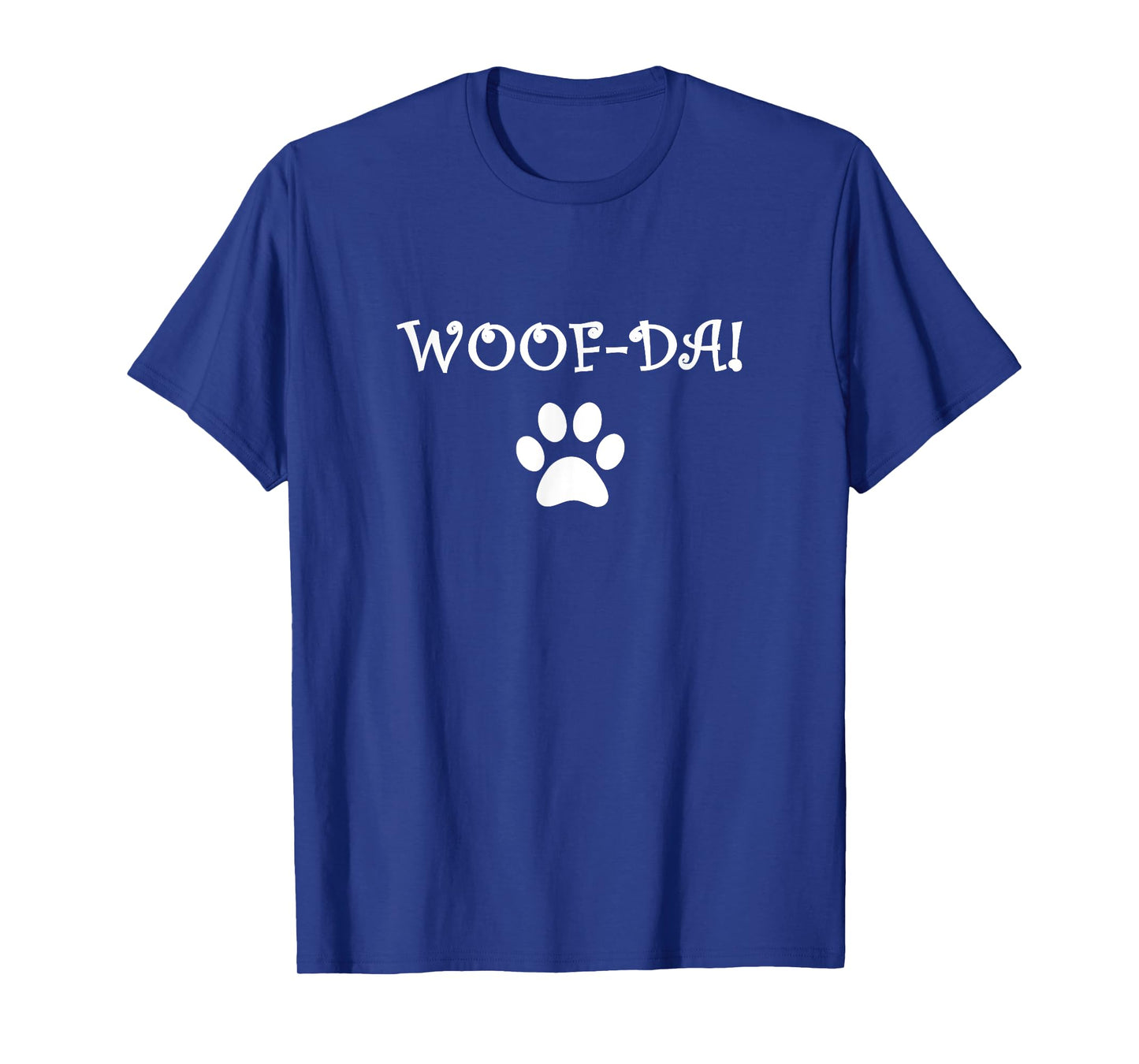 WOOF-DA! Funny Dog Tee Paw, Funny Dog Lovers Shirt, Uff-da Men Women Girls Kids T-Shirt