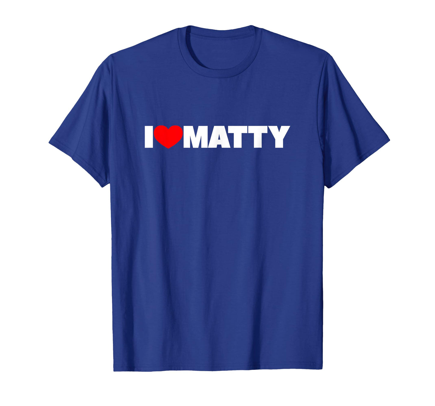 I Love Matty T-Shirt