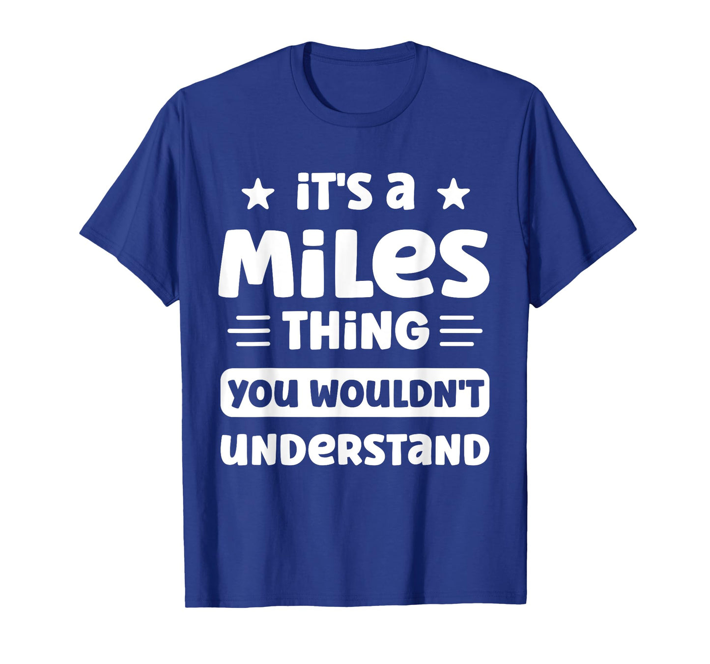 It's a Miles Thing You Wouldn't Understand Funny Miles Name T-Shirt