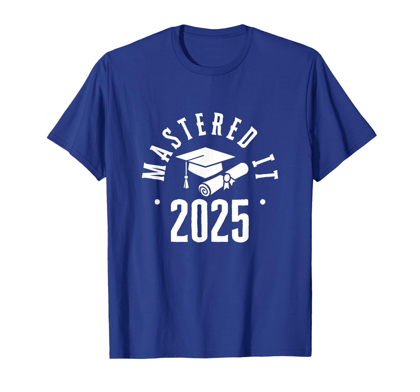 Mastered It Masters Degree Graduation For Men Women 2025 MBA T-Shirt