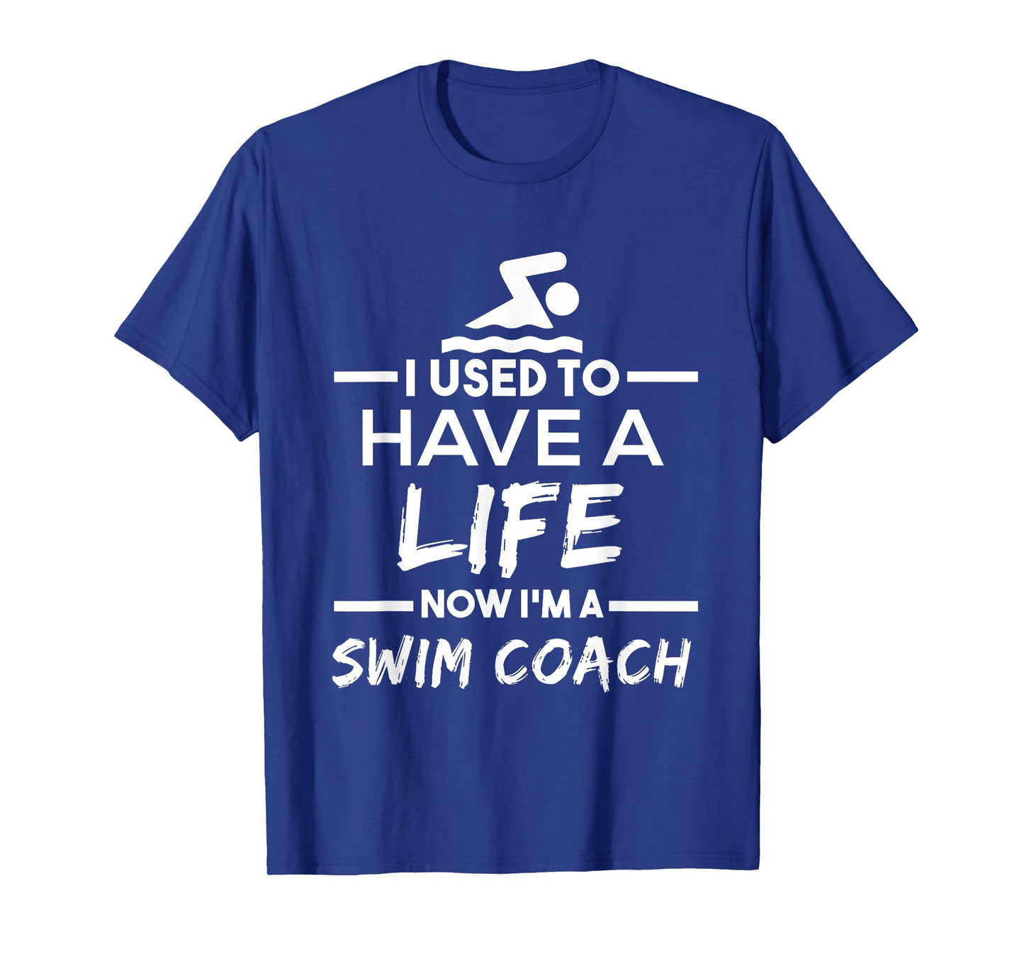 Swimming Coach T Shirt - Used To Have Life Now Swim Coach