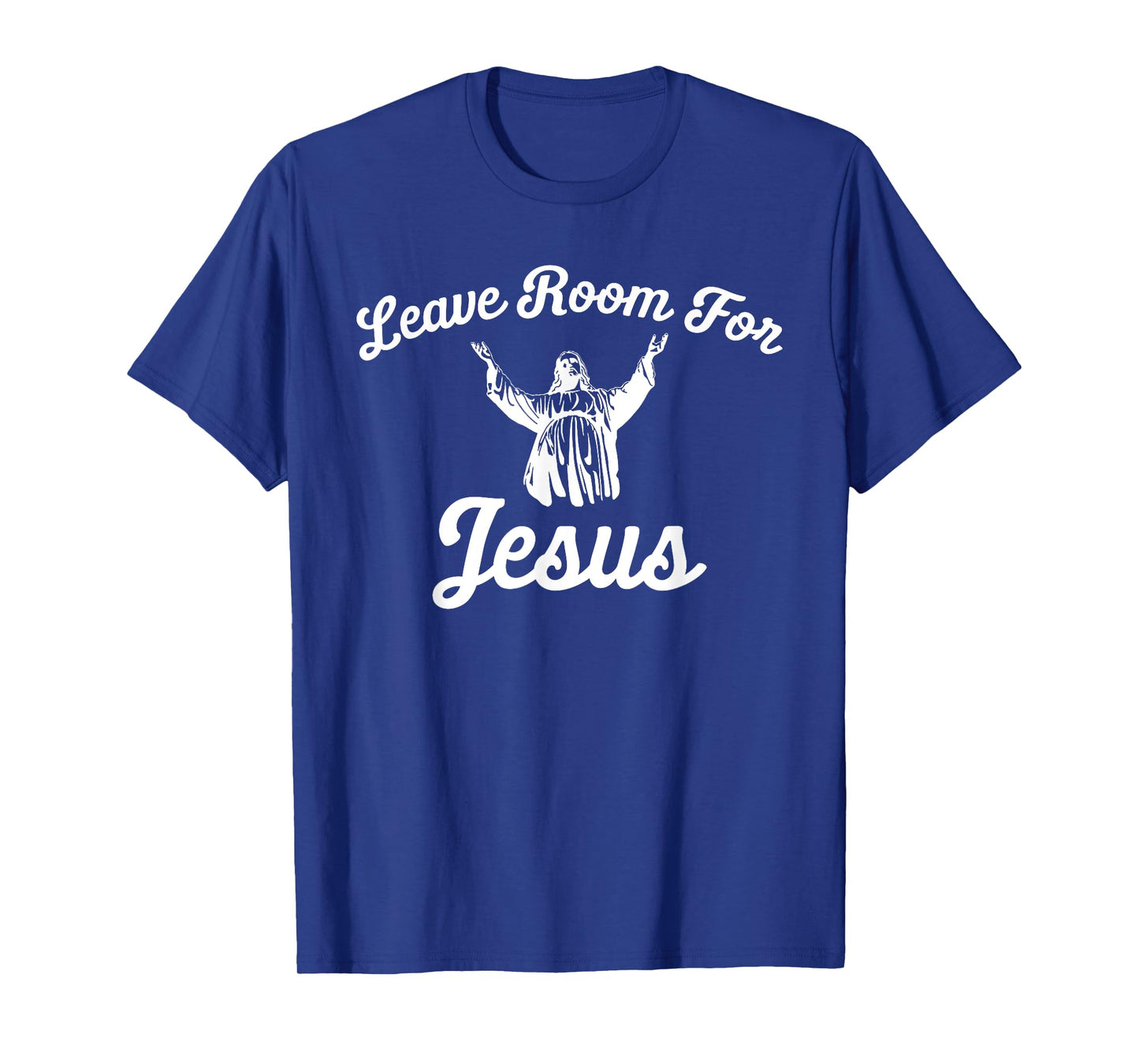 LEAVE ROOM FOR JESUS T SHIRT T-Shirt