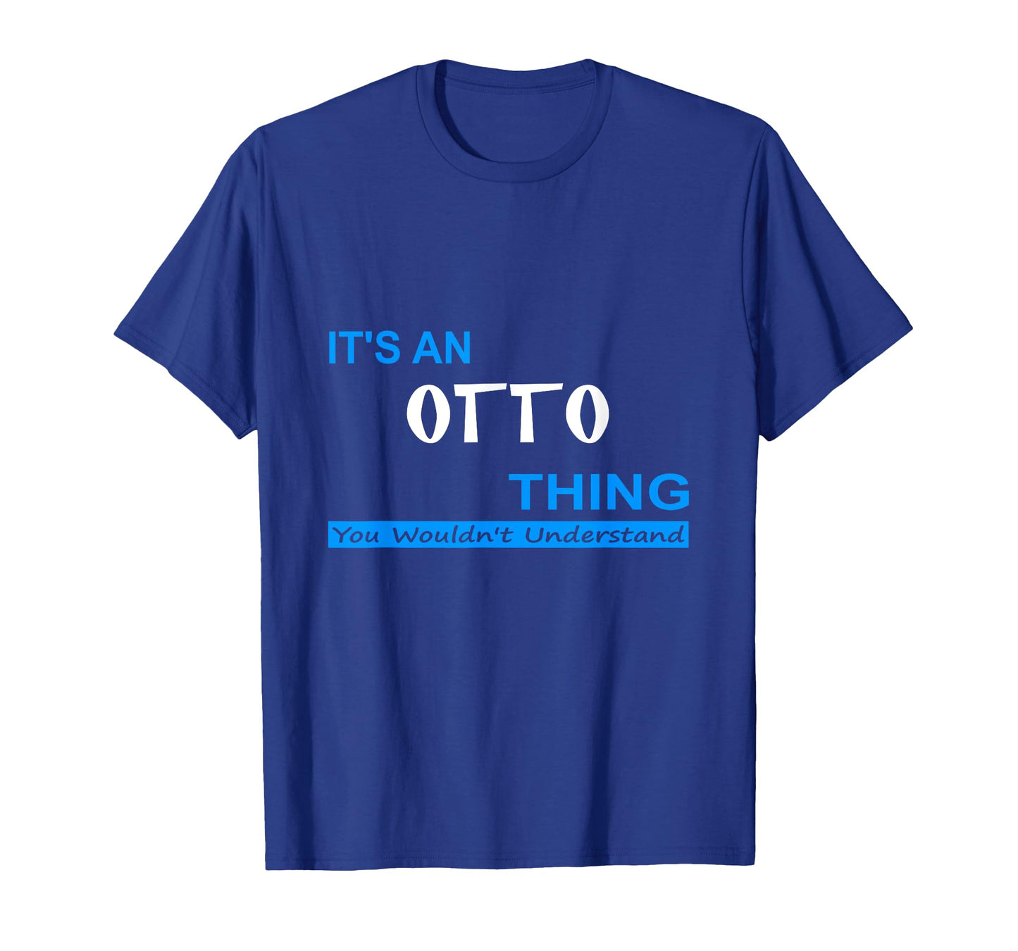 "It's an Otto Thing, You Wouldn't Understand" T-Shirt T-Shirt