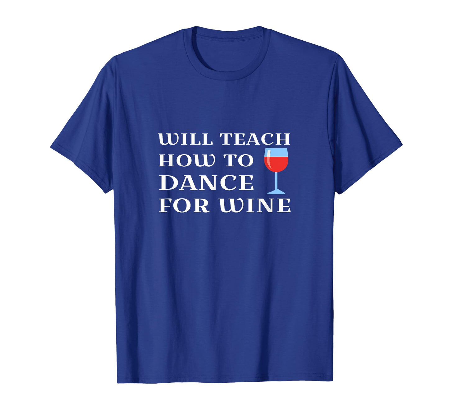 Funny Womens Dance Teacher Instructor Will Teach For Wine T-Shirt