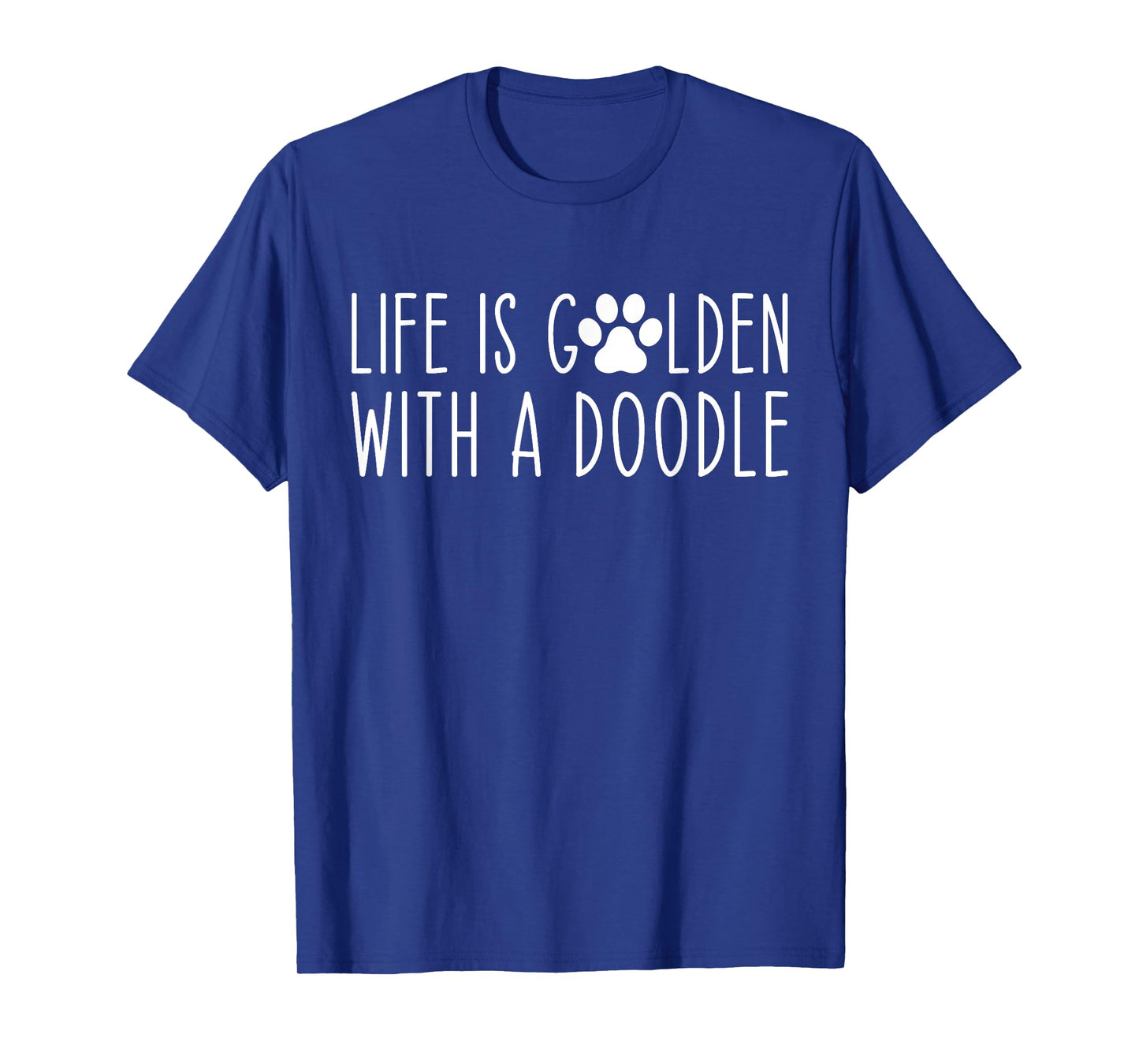 Life is Golden with a Doodle Funny Dog Mama T-Shirt