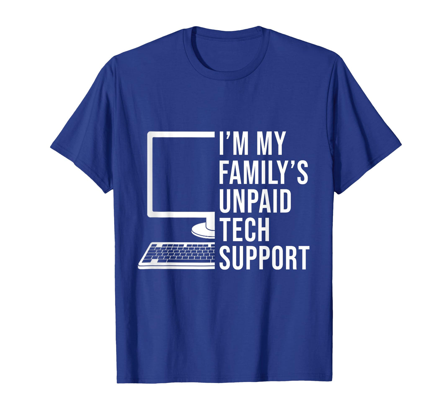 I'm My Family's Unpaid Tech Support Funny Computer Engineer T-Shirt