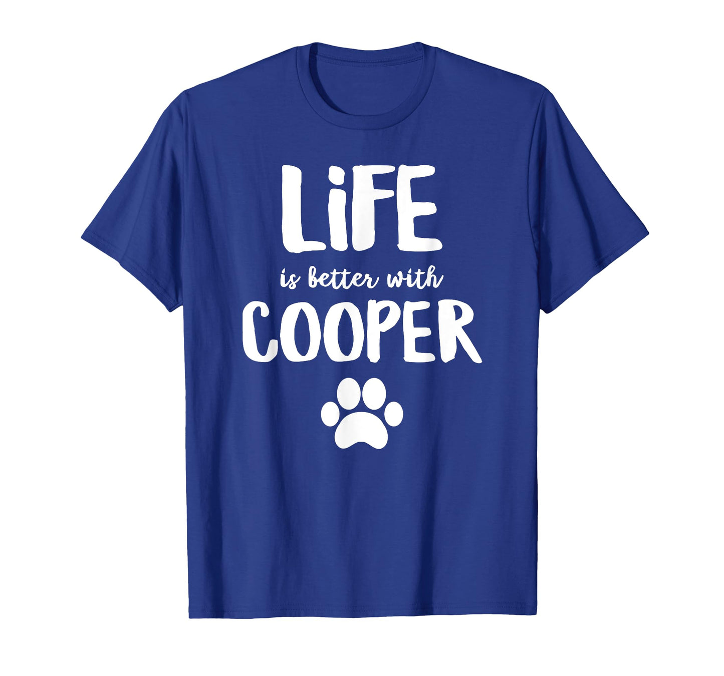 Life is better with Cooper Dog Name T-Shirt