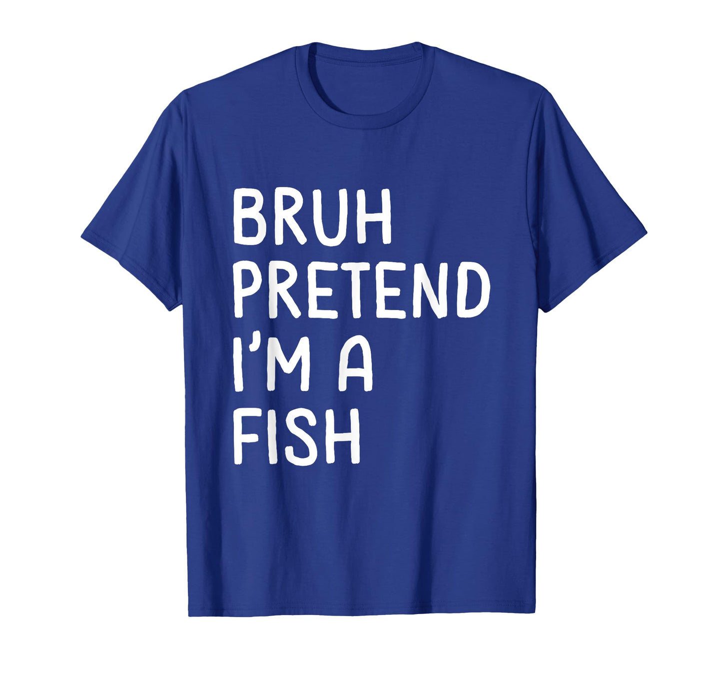 Bruh Pretend I'm a Fish Funny Matching Halloween T-Shirt