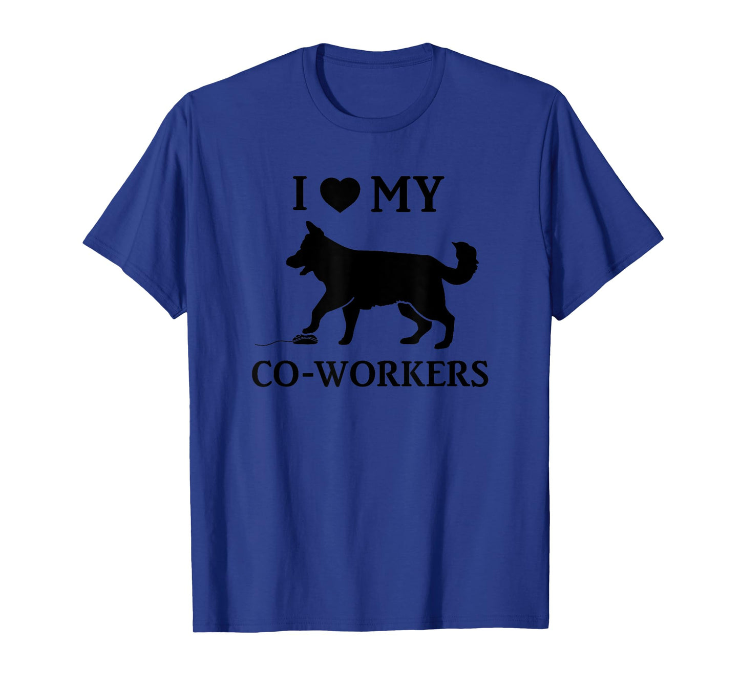 I Love My Coworkers Funny Work From Home Dog Lover Saying Men Women T-Shirt