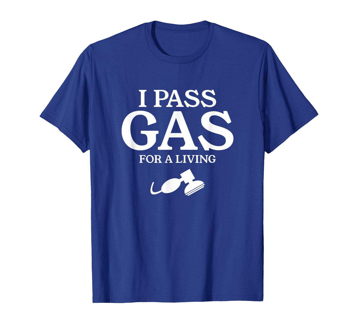I Pass Gas For A Living Funny Anesthesia Anesthesiologist T-Shirt