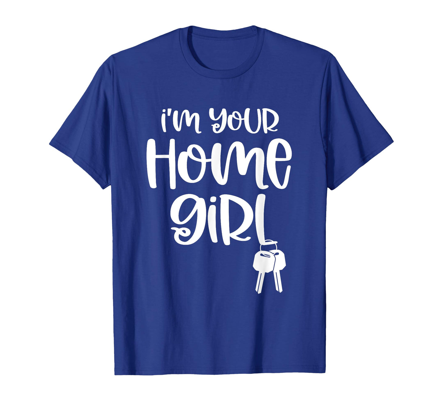 Funny For A Real Estate Agent - Home Girl T-Shirt